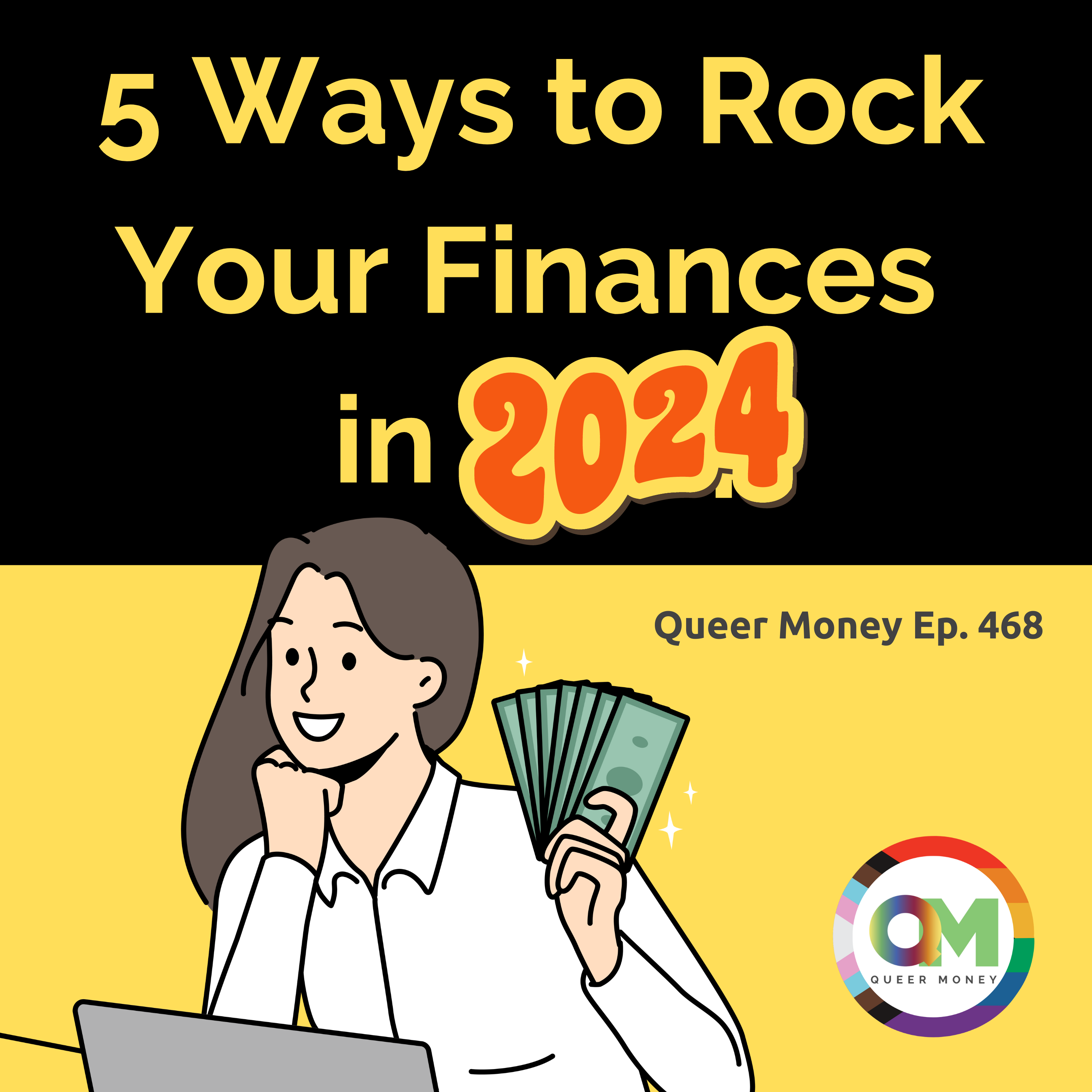 Unconventional Financial Strategies for 2024: Five Essential Tips | Queer Money Ep. 468