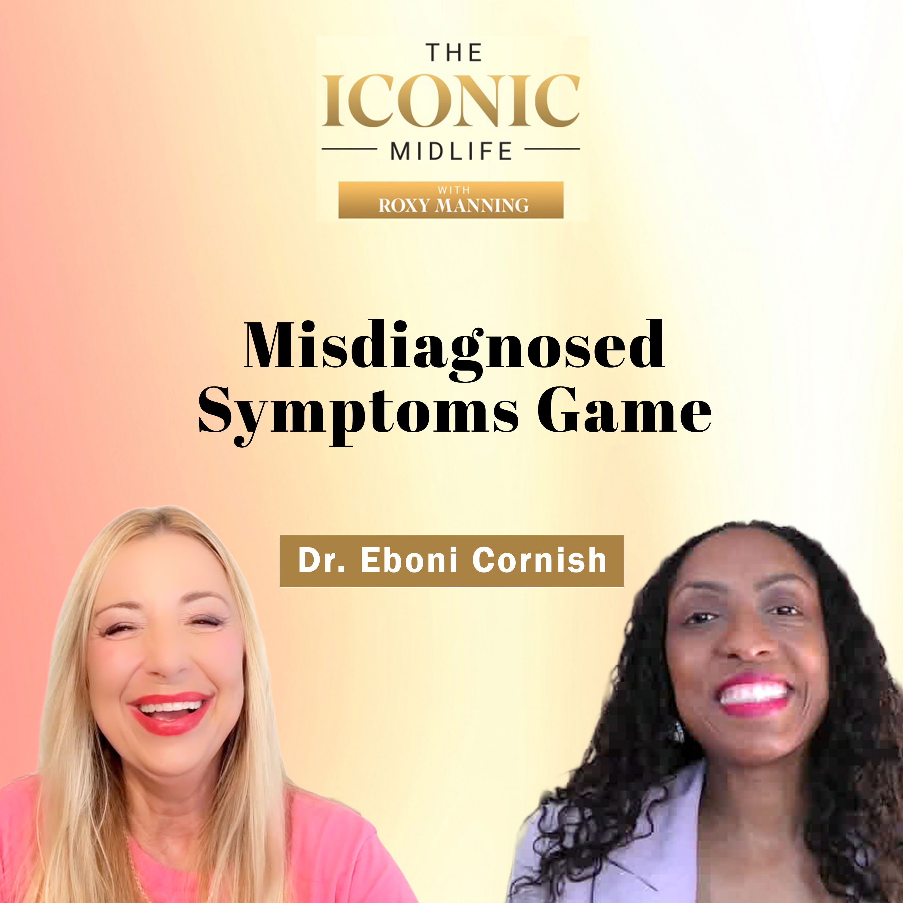 Game Episode: Missed or Misunderstood? Symptoms Doctors Get Wrong with Dr. Eboni Cornish