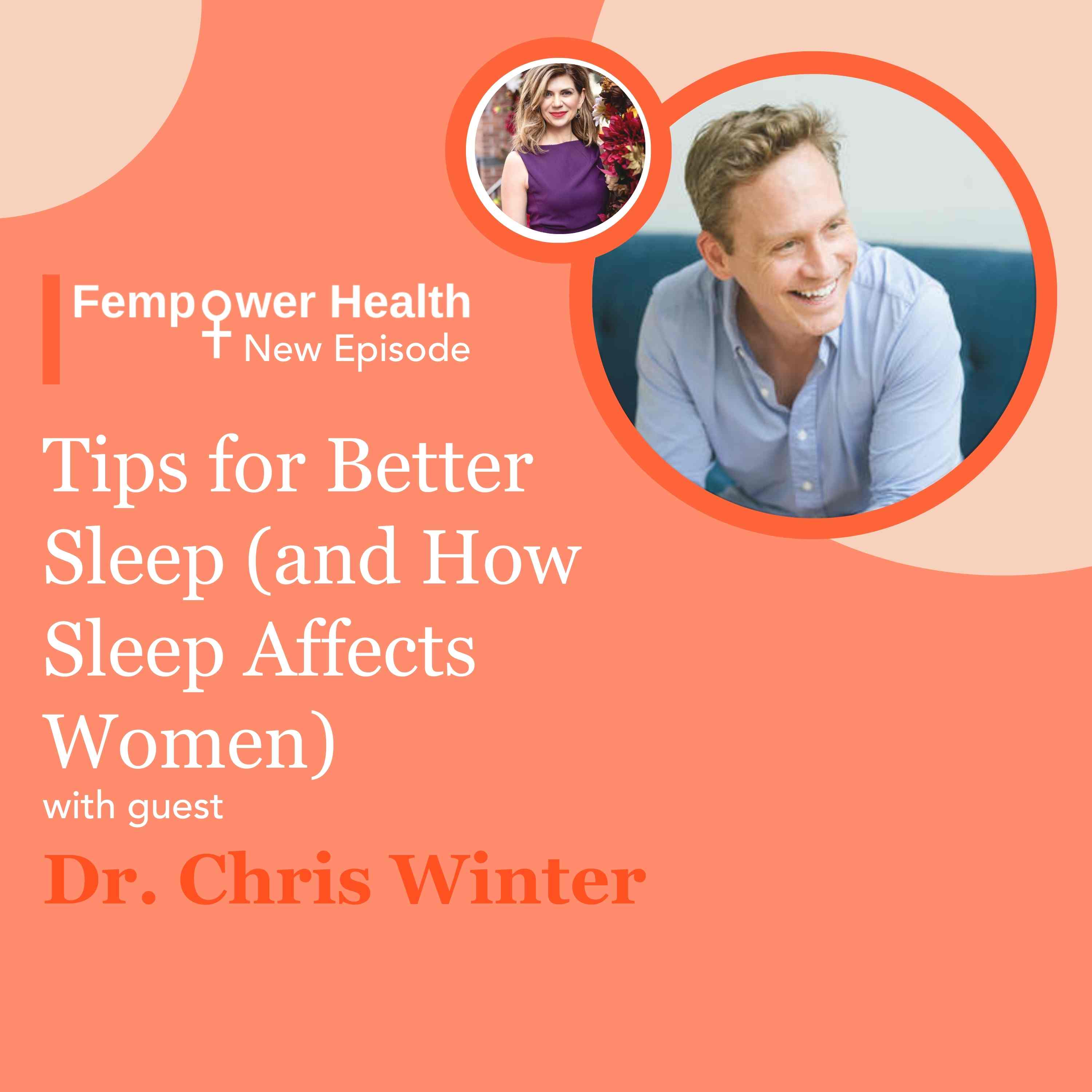 LISTEN AGAIN: Tips for Better Sleep (and How Sleep Affects Women) | Dr. Chris Winter