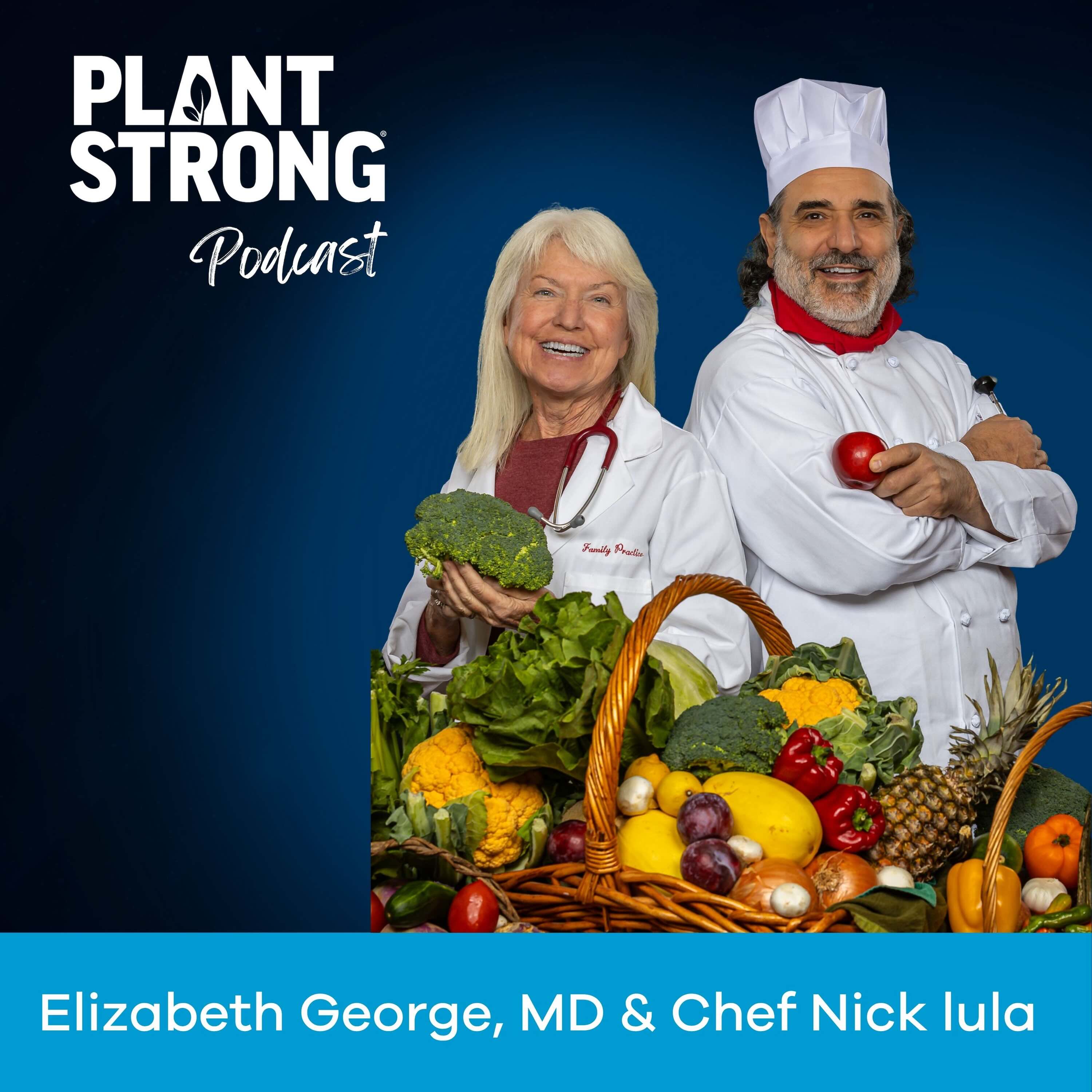 Ep.349: Food as Medicine - Dr. Elizabeth George and Chef Nick lula Share How Whole Food Plant-Based Eating Reverses Disease