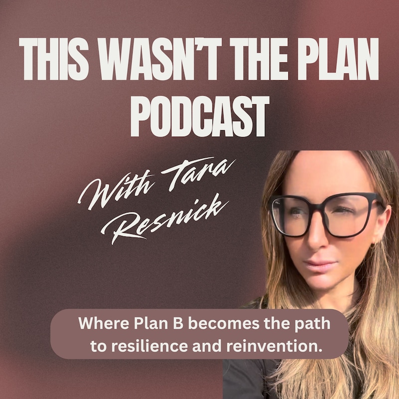 Artwork for podcast This Wasn't the Plan with Tara Resnick