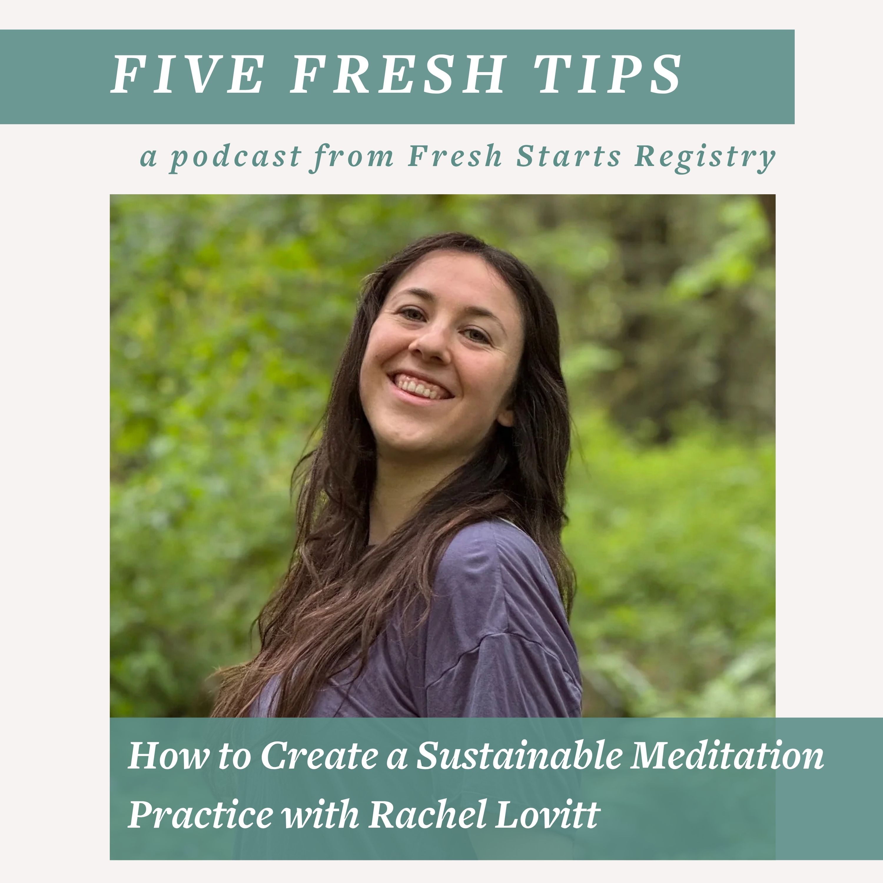 5 Fresh Tips: How to Create a Sustainable Meditation Practice with Rachel Lovitt episode artwork
