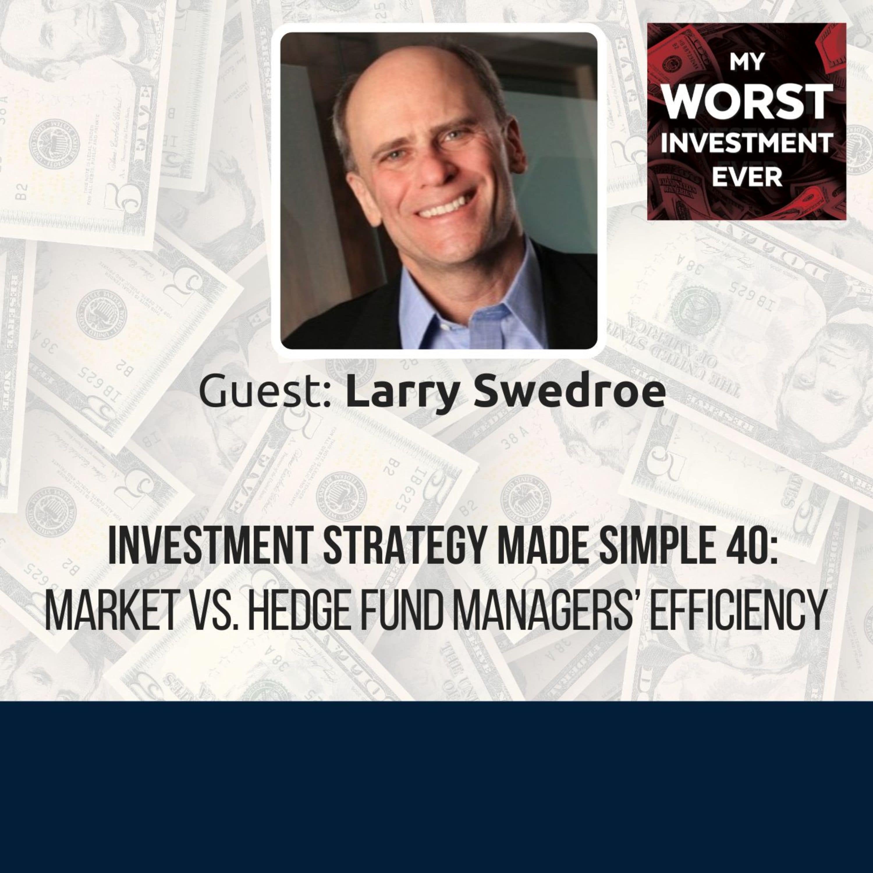 ISMS 40: Larry Swedroe – Market vs. Hedge Fund Managers’ Efficiency