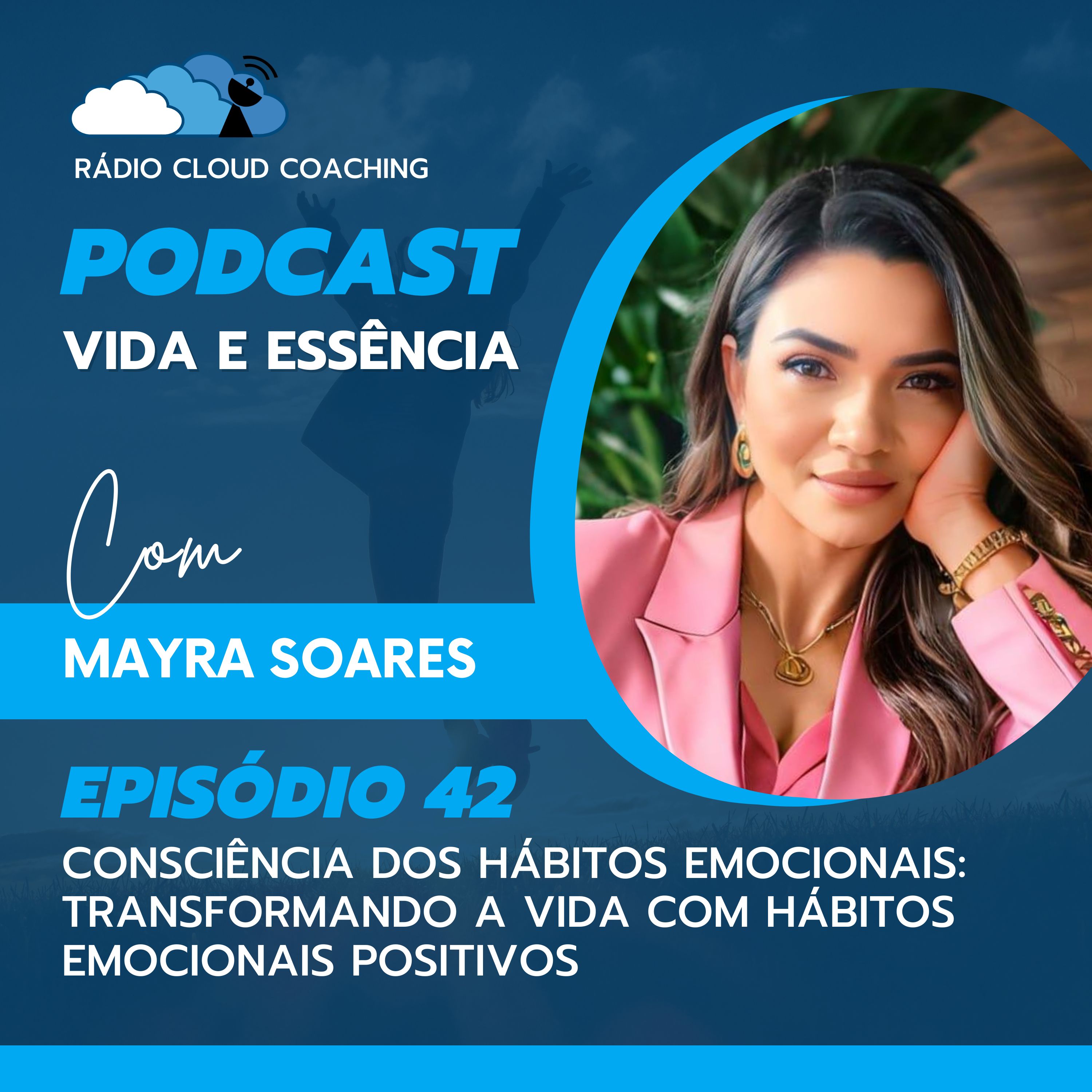 Consciência dos Hábitos Emocionais: Transformando Vida com Hábitos Emocionais Positivos - VIDA E ESSÊNCIA #042 episode artwork
