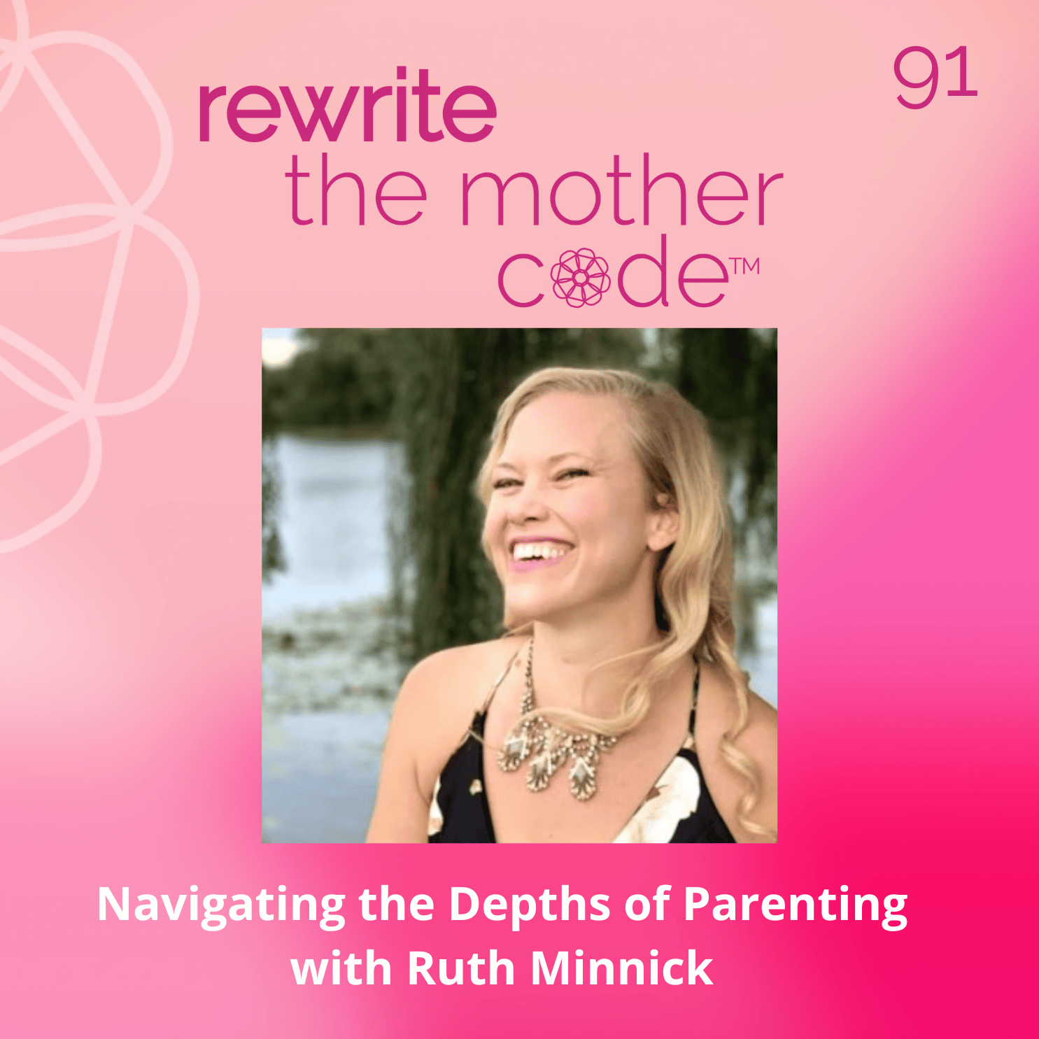 91: Navigating the Depths of Parenting with Ruth Minnick