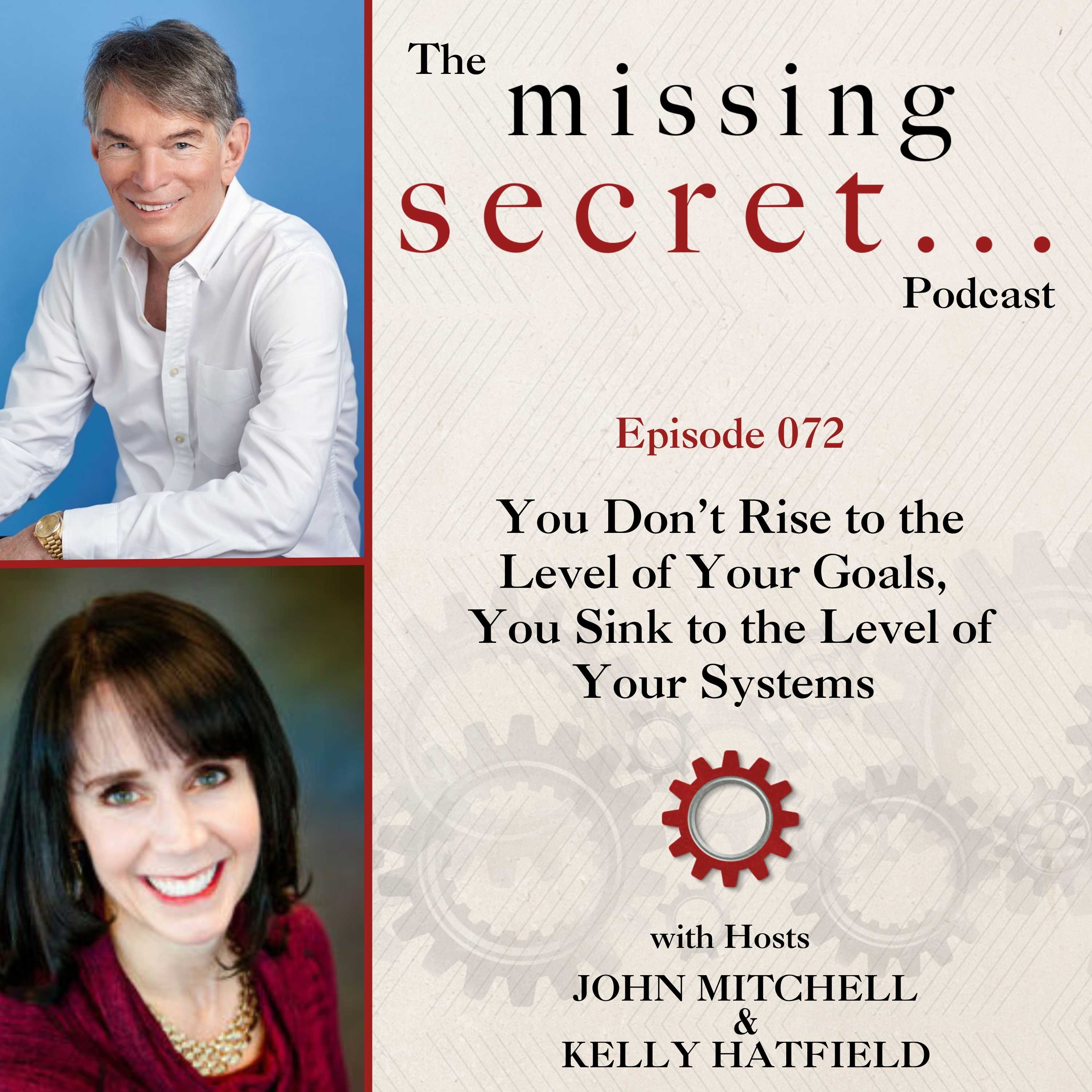 You Don’t Rise to the Level of Your Goals, You Sink to the Level of Your Systems You Don’t Rise to the Level of Your Goals, You Sink to the Level of Your Systems