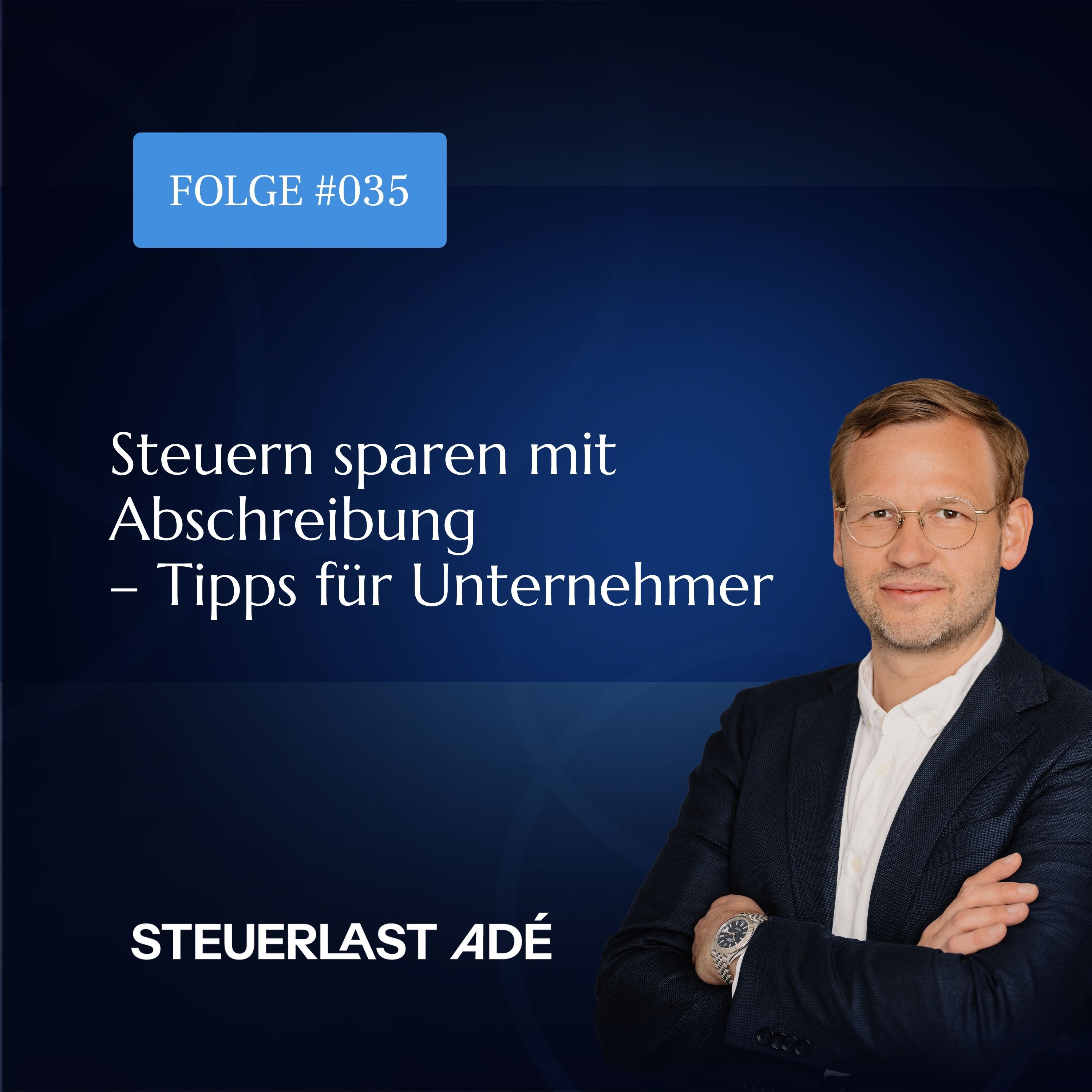 #035 Steuern sparen mit Abschreibung – Tipps für Unternehmer episode artwork