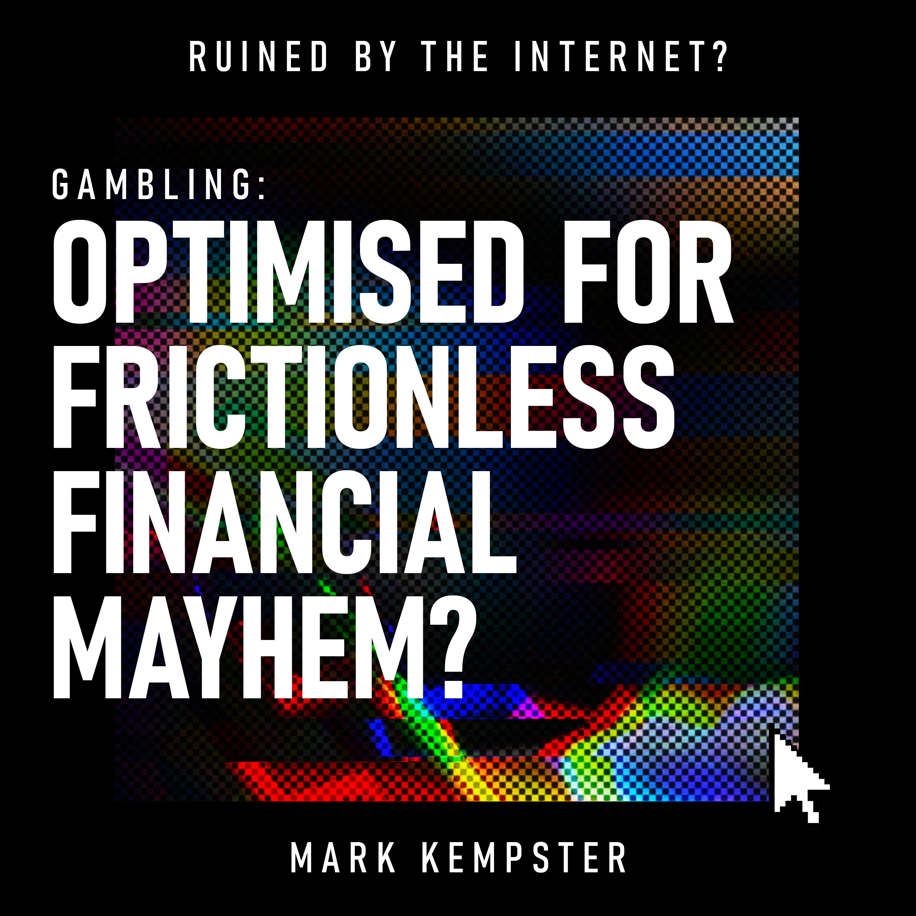 Gambling: Optimised for Frictionless Financial Mayhem?