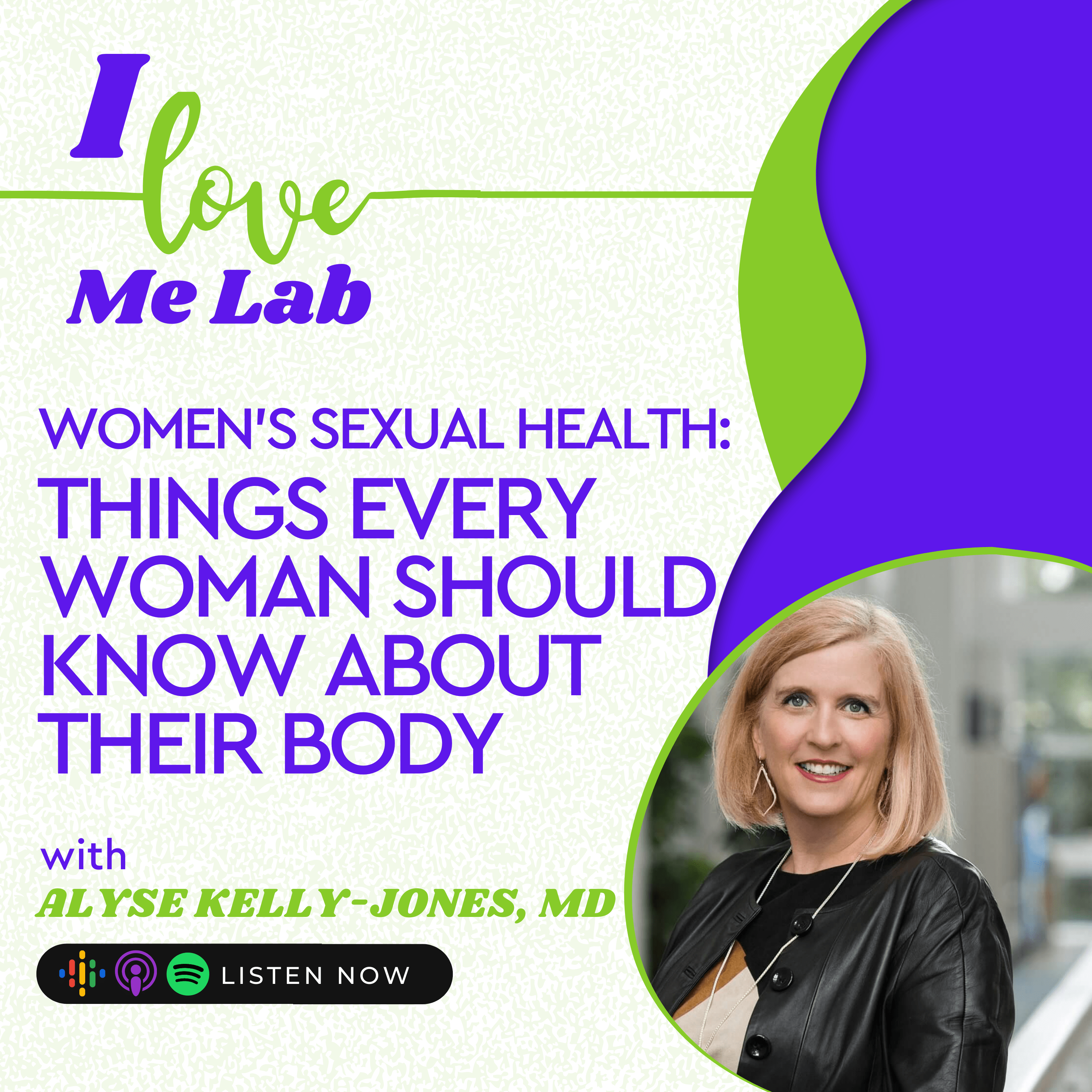 Women's Sexual Health: Things Every Woman Should Know About Their Body with Alyse Kelly-Jones, MD