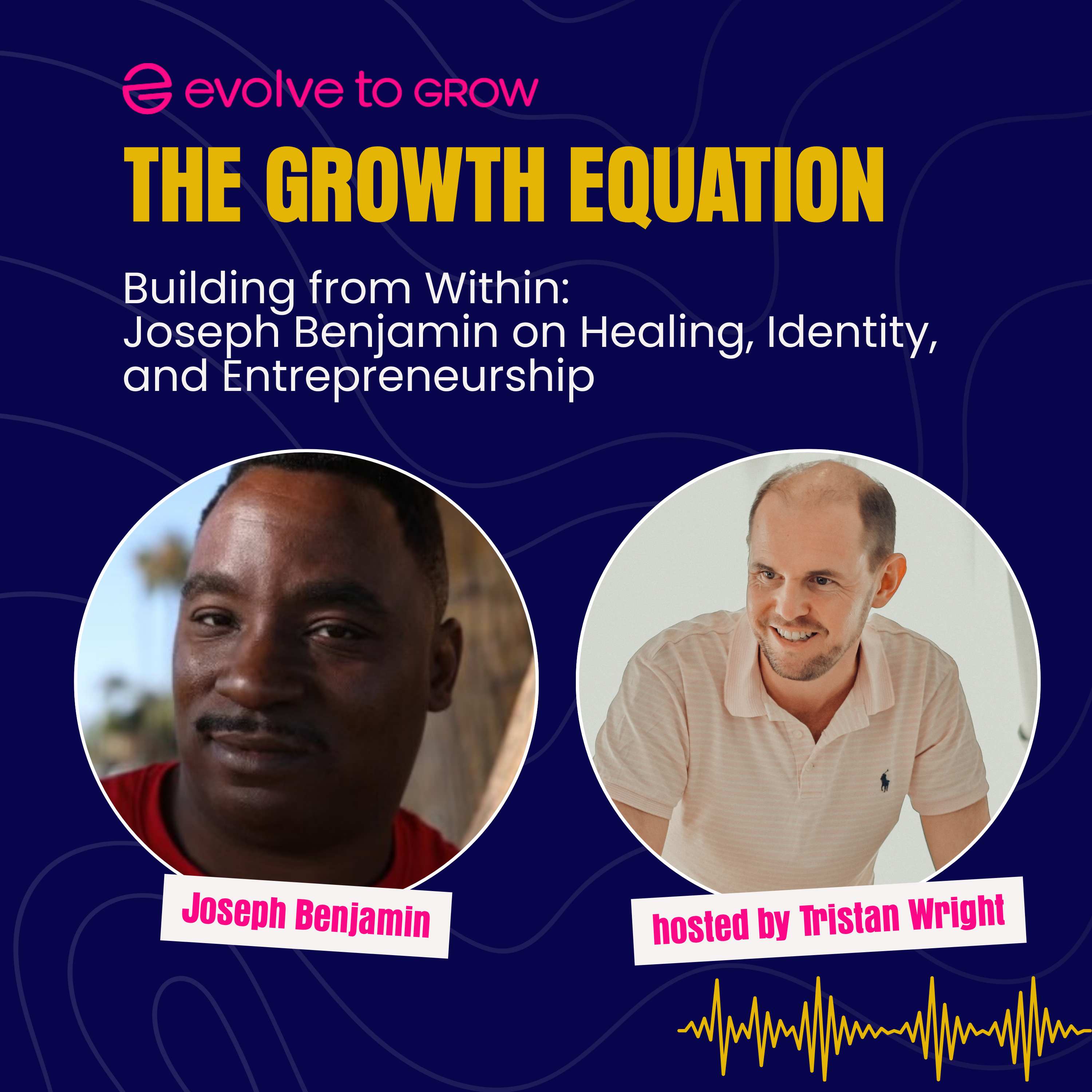 Building from Within: Joseph Benjamin on Healing, Identity, and Entrepreneurship episode artwork