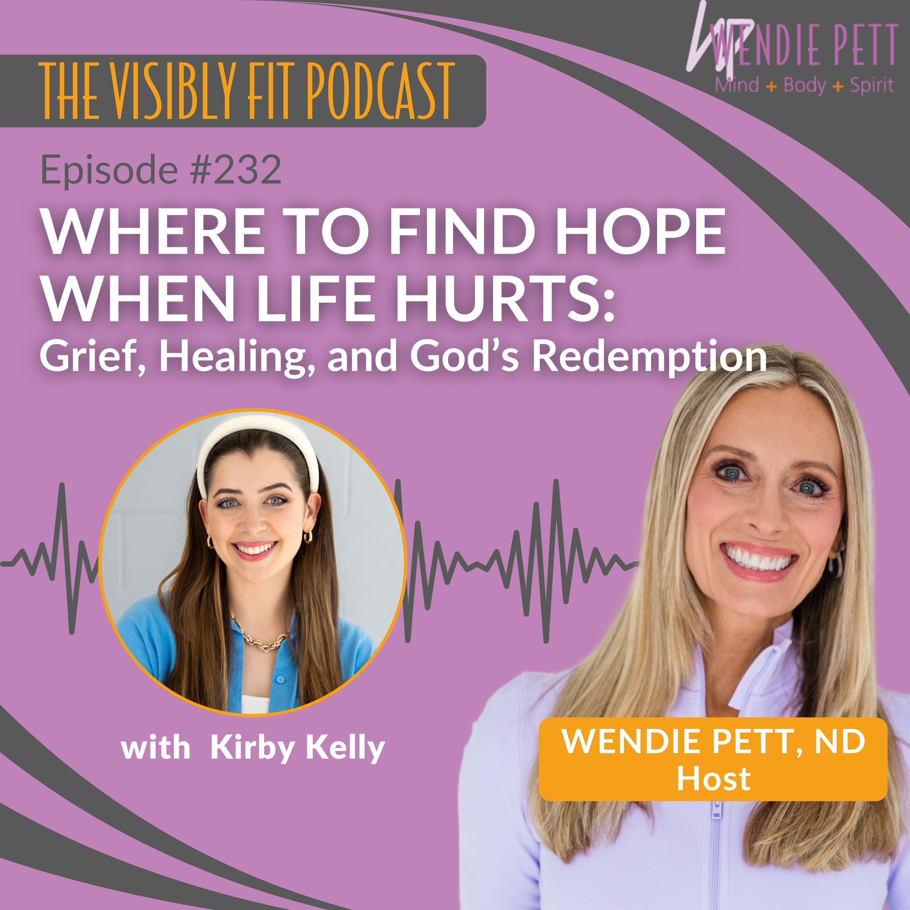 Episode 232: Where to Find Hope When Life Hurts: Grief, Healing, and God’s Redemption with Kirby Kelly episode artwork