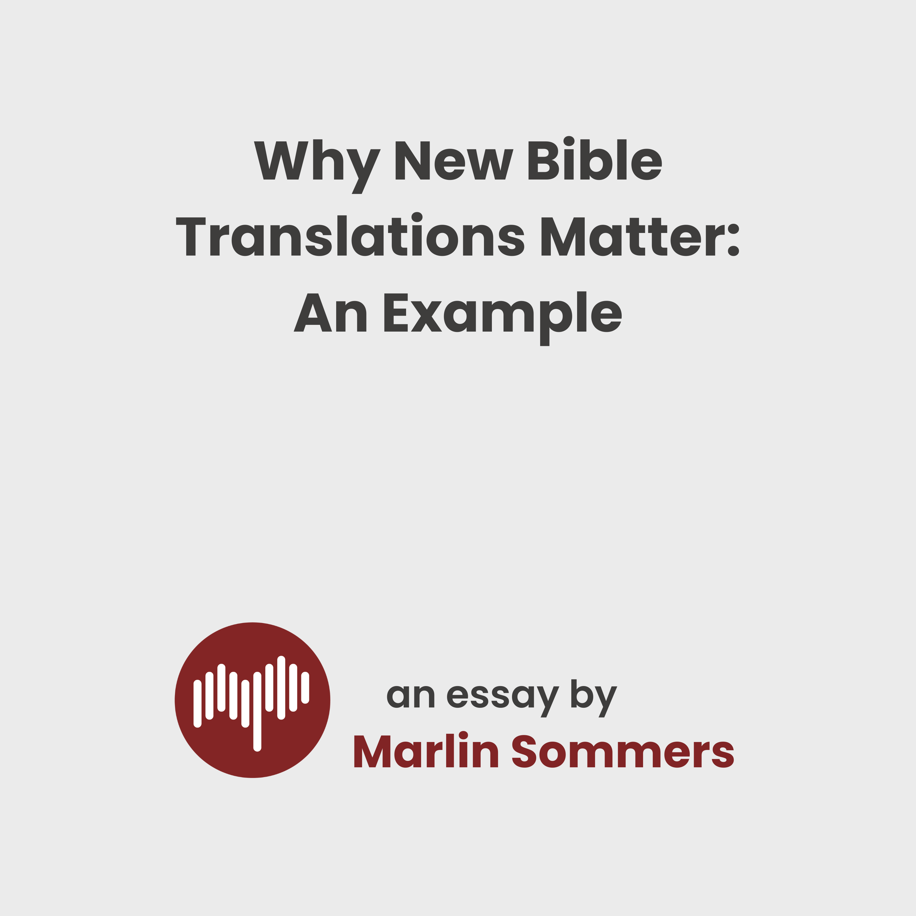 Why New Bible Translations Matter: An Example
