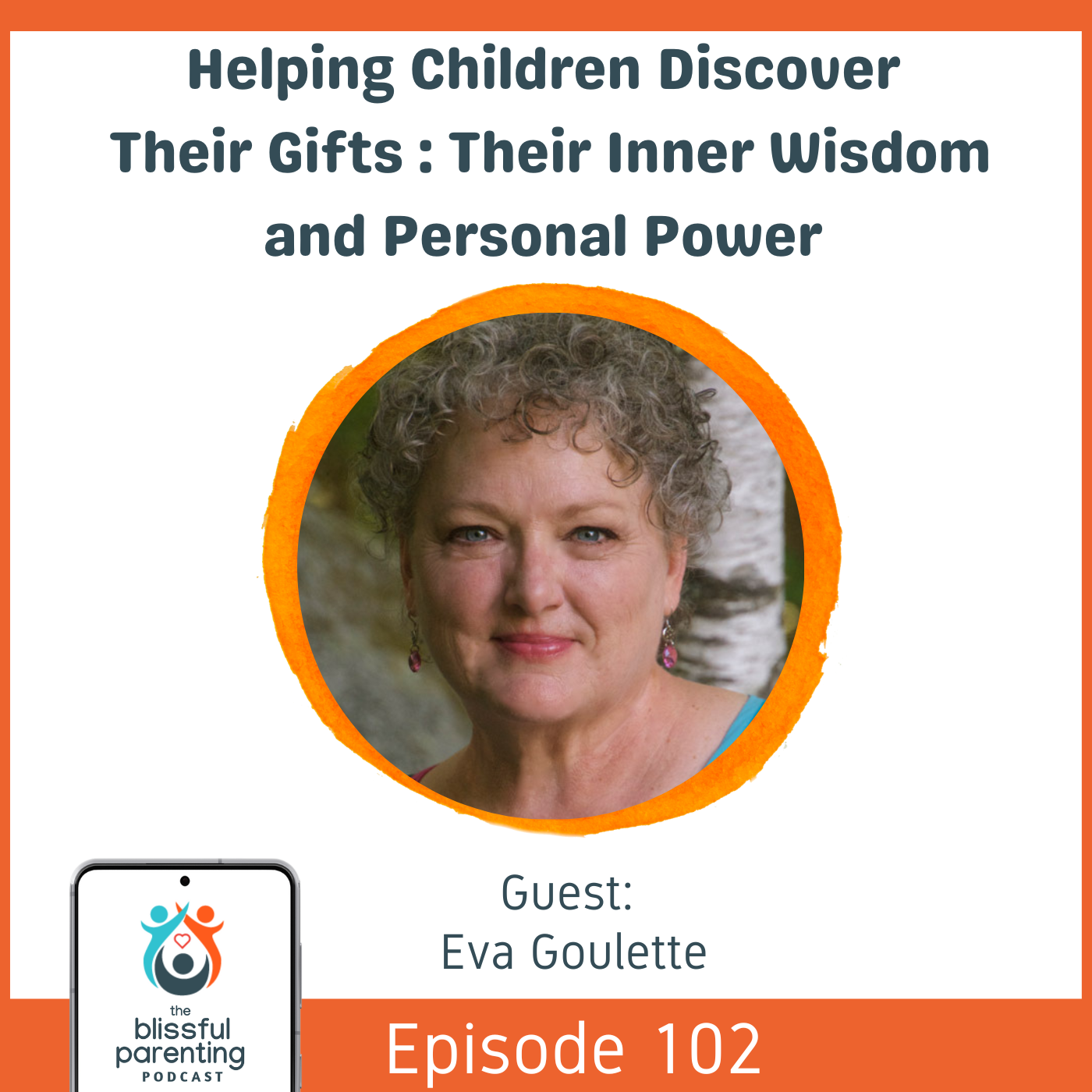 Helping Children Discover Their Gifts: Their Inner Wisdom and Personal Power with Eva Goulette