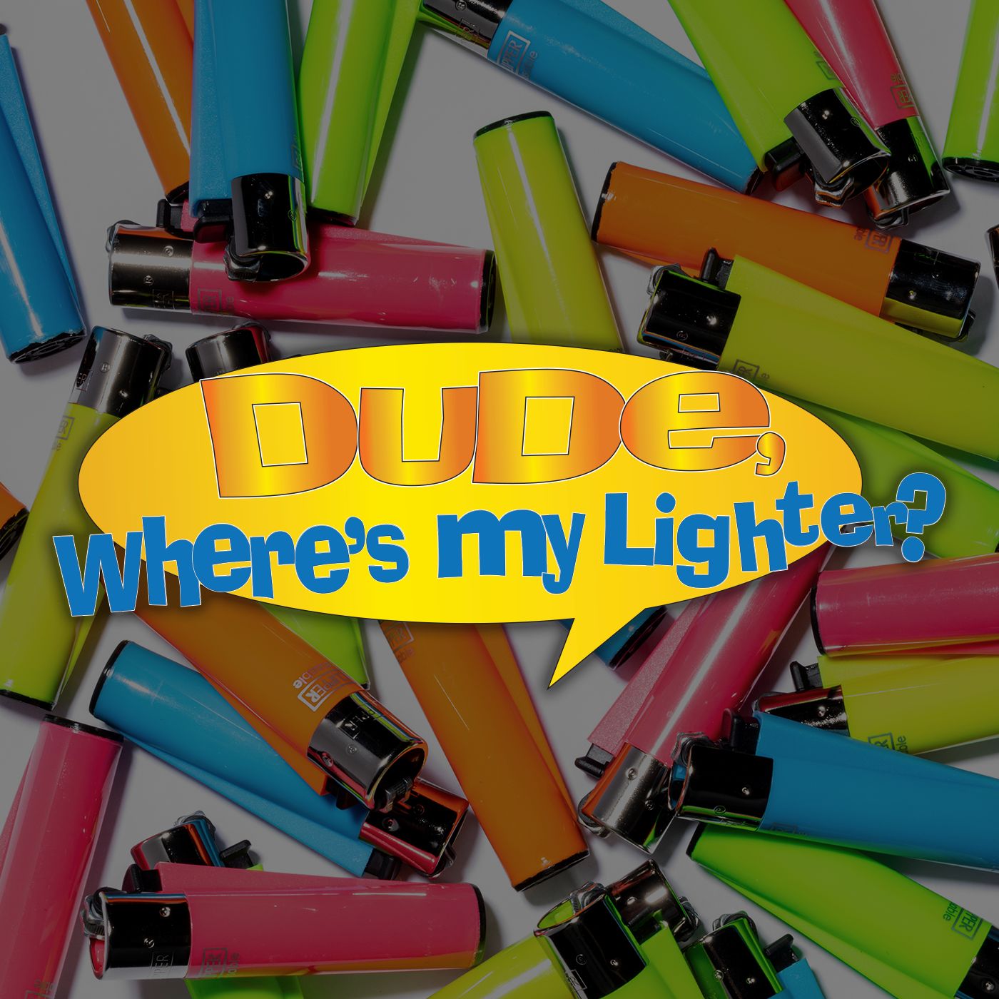 Dude, Where\'s My Lighter