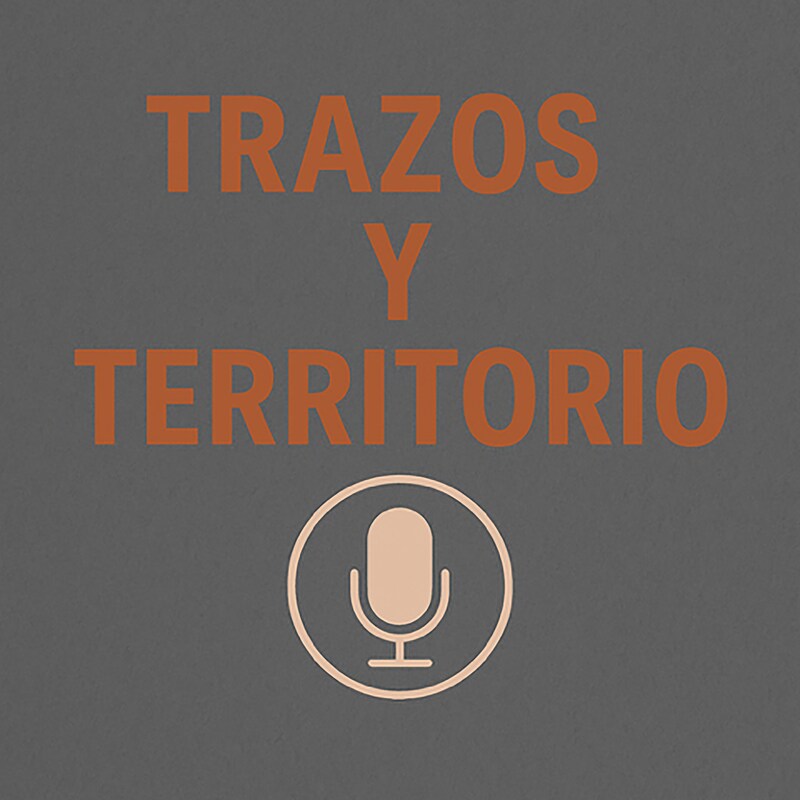 Artwork for podcast Trazos y Territorio