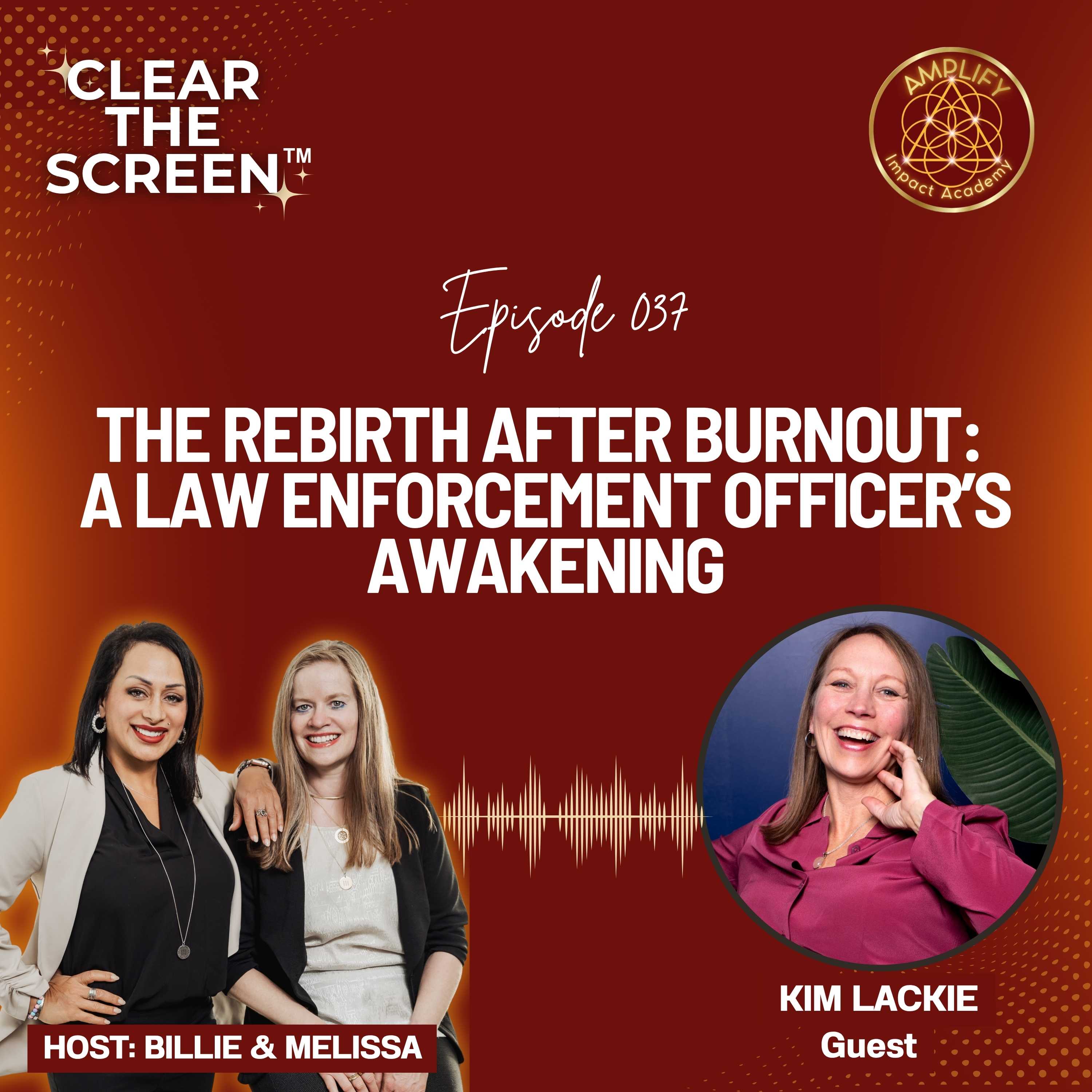 S1E037 The Rebirth After Burnout: A Law Enforcement Officer’s Awakening with Kim Lackie episode artwork