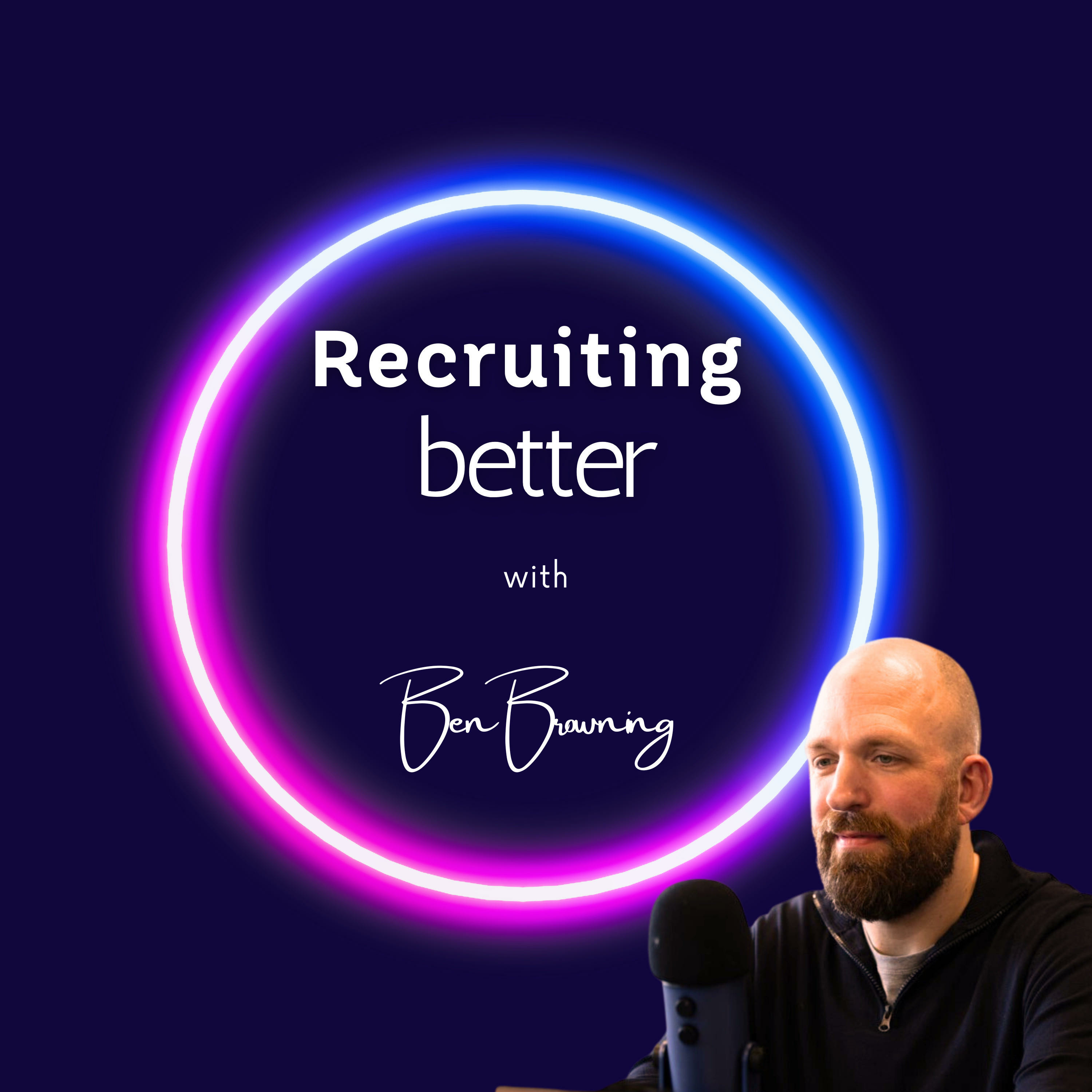 Recruiting Better with Ben Browning