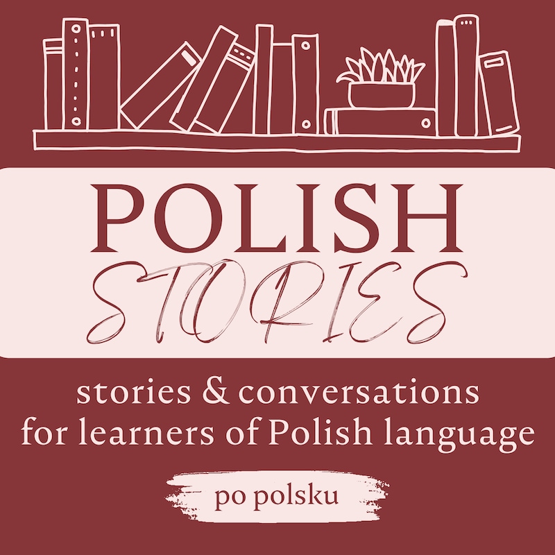 Artwork for podcast Polish Stories: a podcast for intermediate+ learners of Polish language