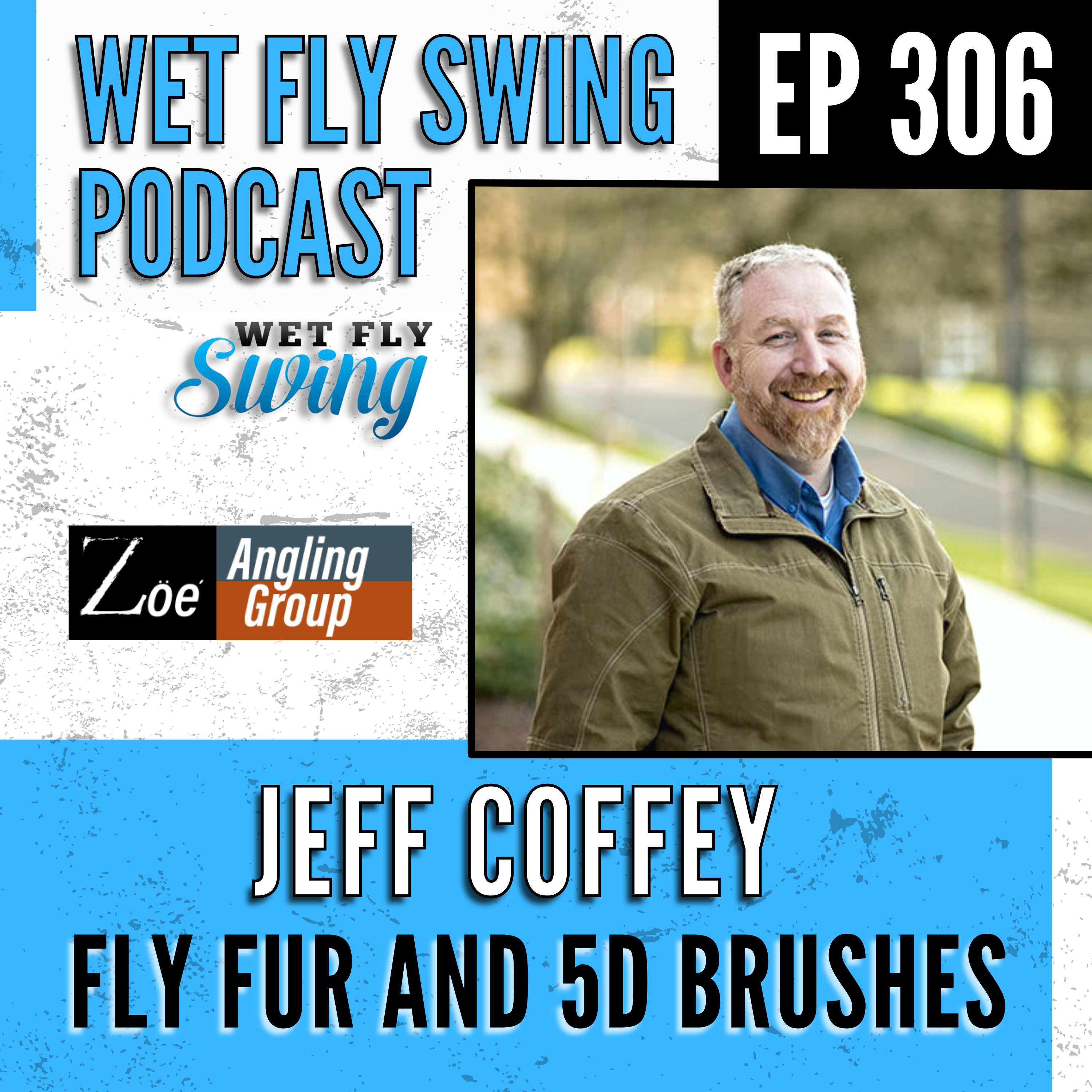 WFS 306 - Fly Fur, 5D Brushes and Fair Flies with Jeff Coffey - Zag Fish episode artwork