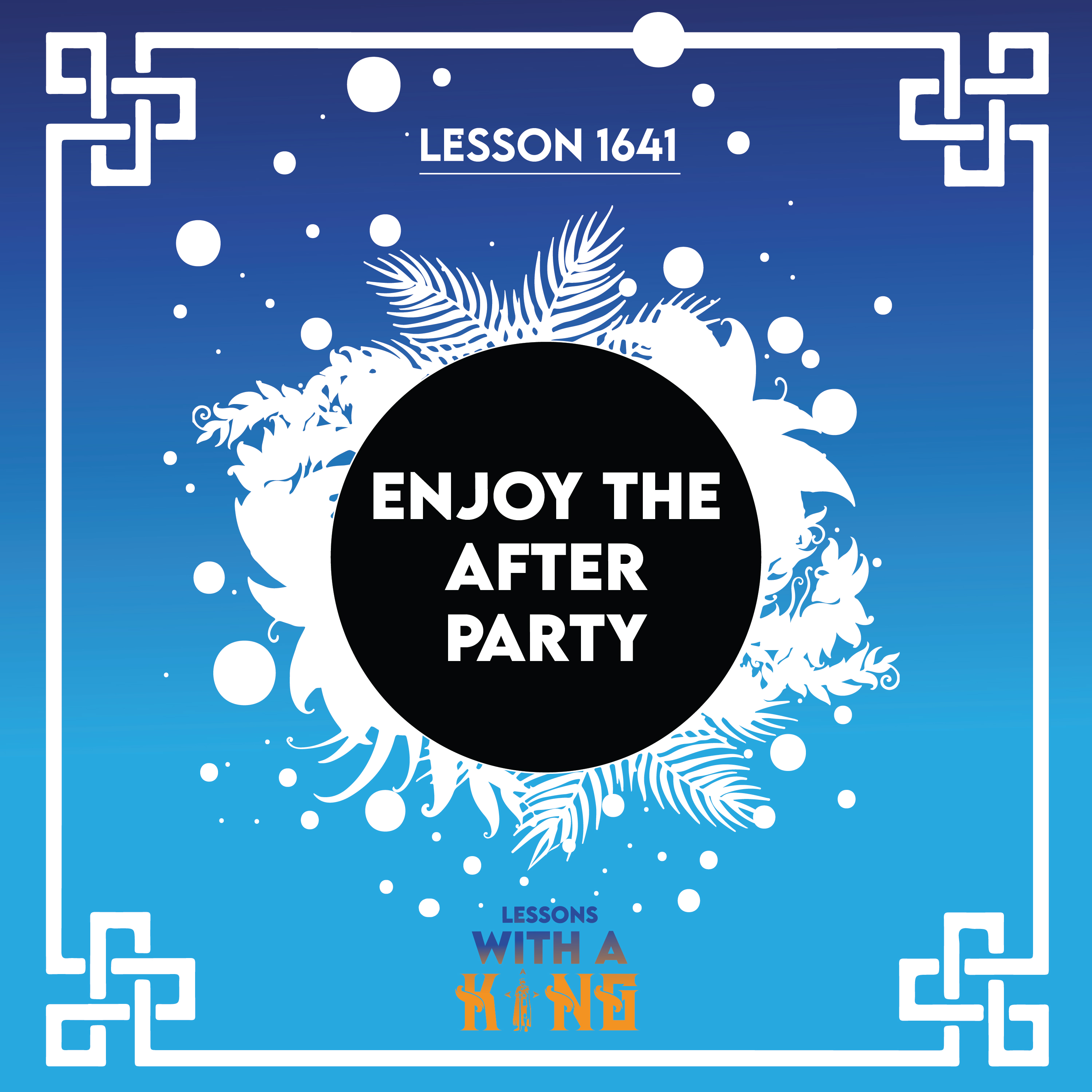 Lesson 1641: Enjoy The After Party