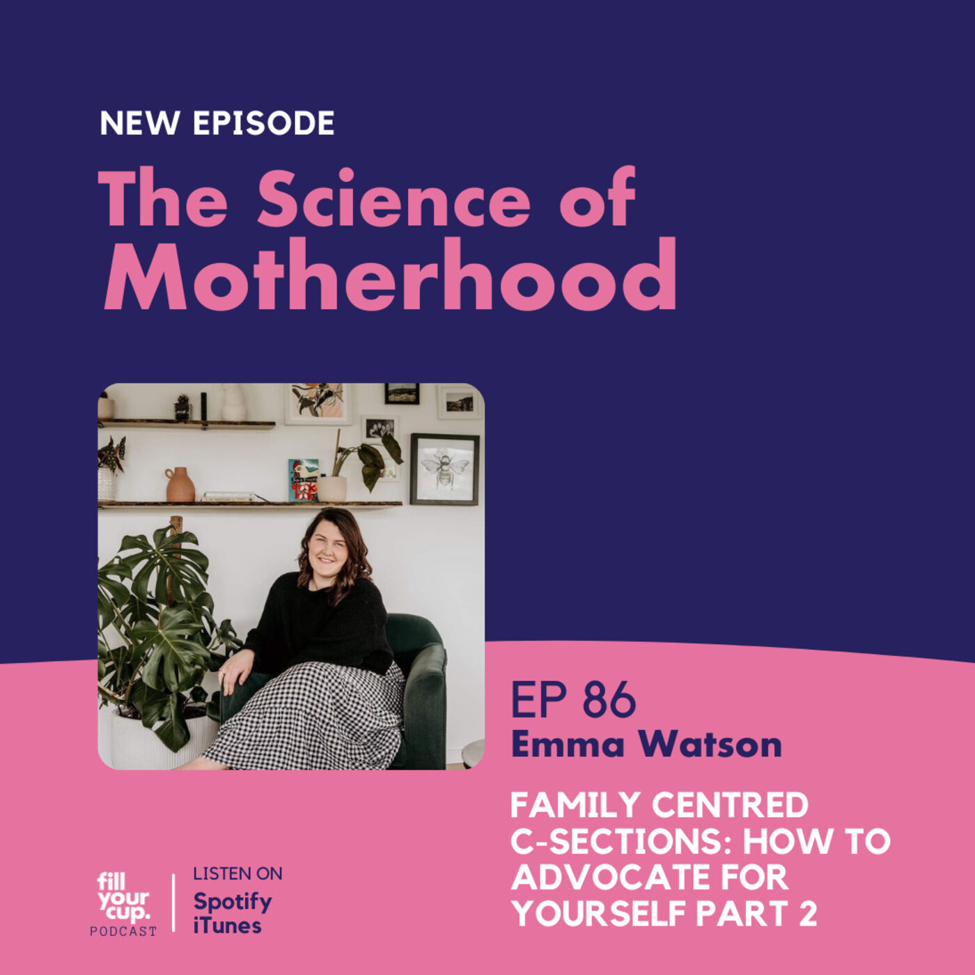 Ep 86. Emma Watson - Family Centred C-sections: How to Advocate for Yourself Part 2