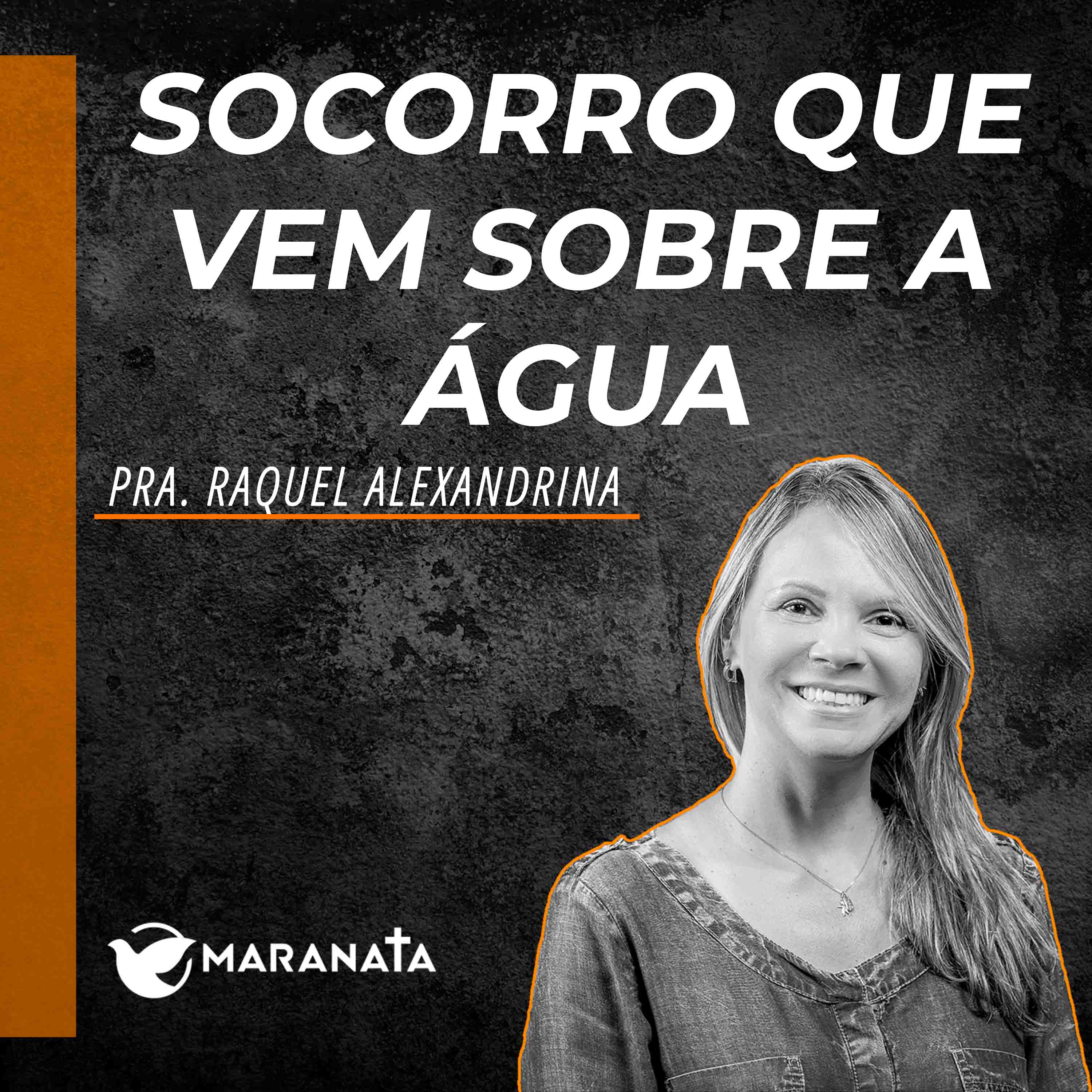 Socorro que vem sobre a água - Pra. Raquel Alexandrina episode artwork