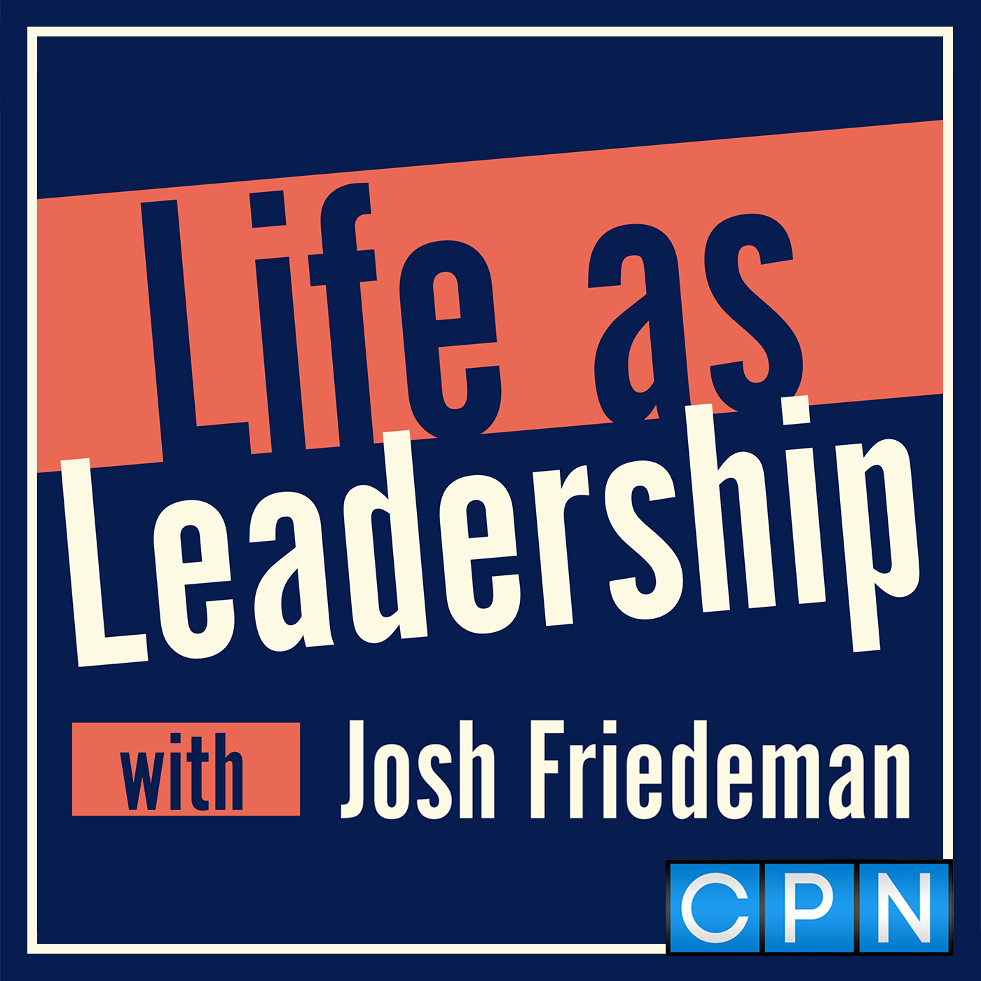 Artwork for podcast Life as Leadership: Where Leaders Gather to Grow Together