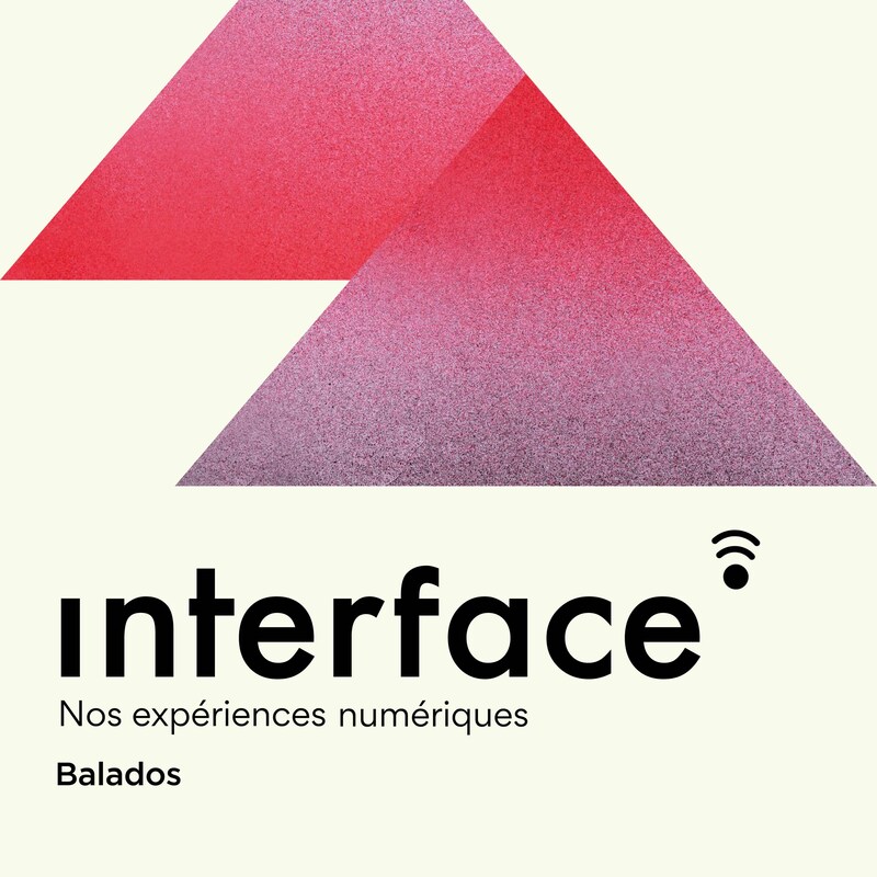 Artwork for podcast Interface : Nos expériences numériques