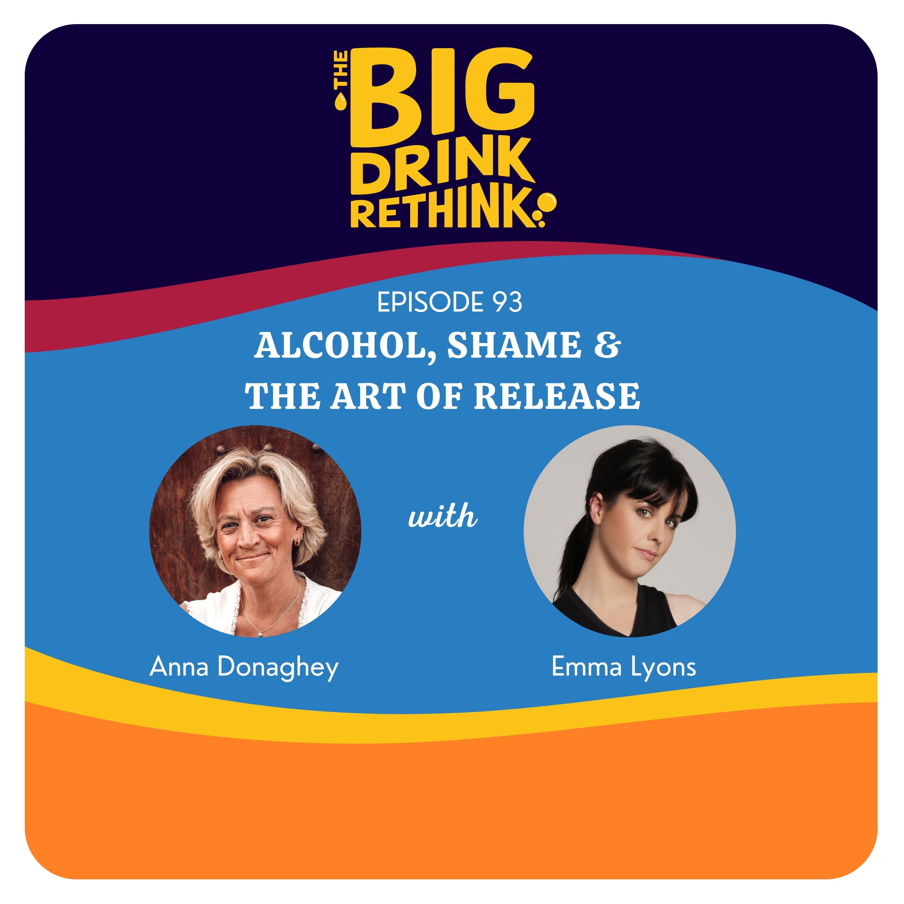 Ep 93. Alcohol, Shame & The Art of Release with Emma Lyons