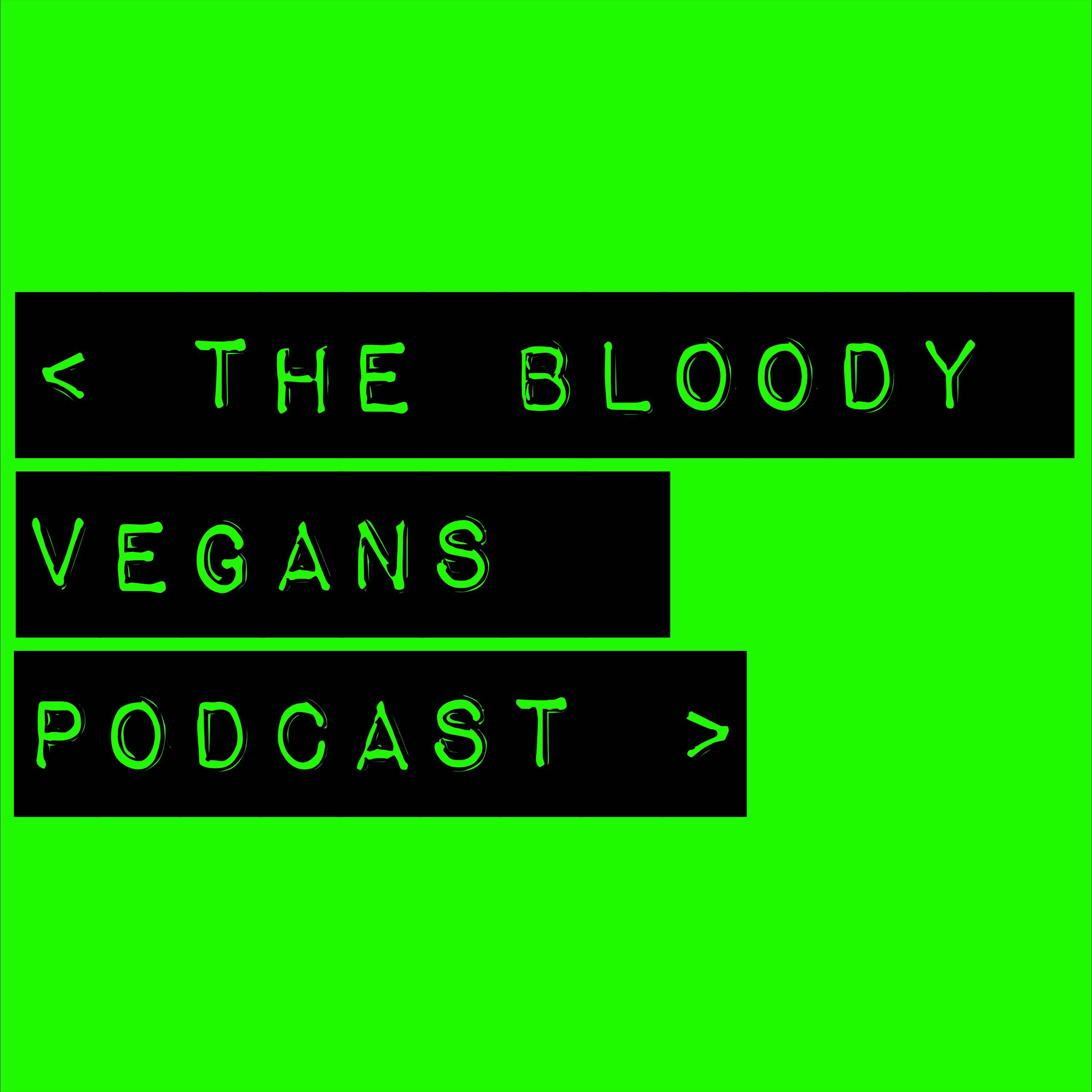The Bloody Vegans Podcast