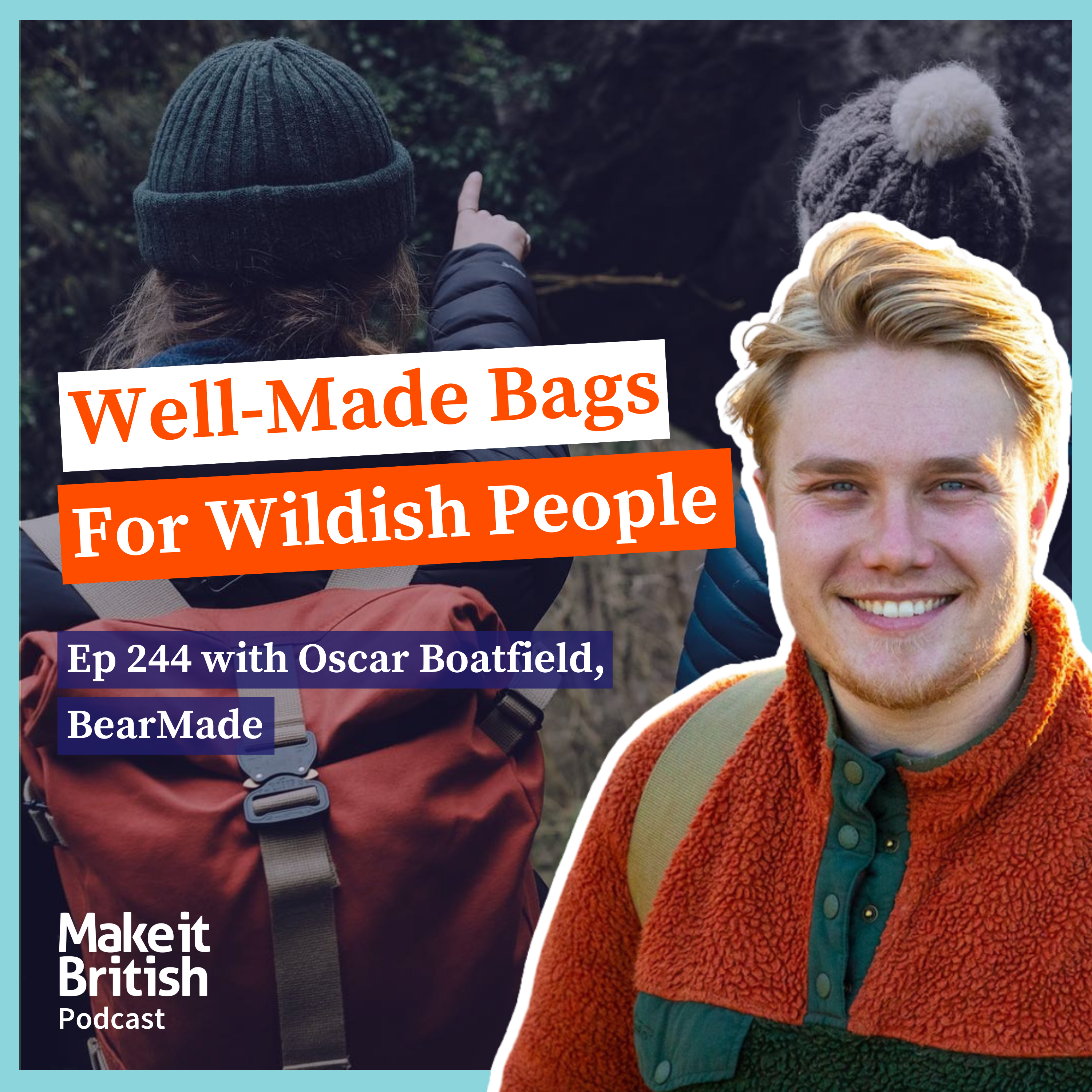 244 – Sharing Wellness Through Well-Made Bags – Oscar Boatfield, Bearmade