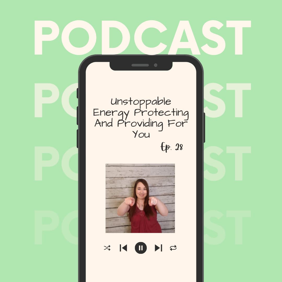Unstoppable Energy Protecting And Providing For You - Ep. 28 episode artwork