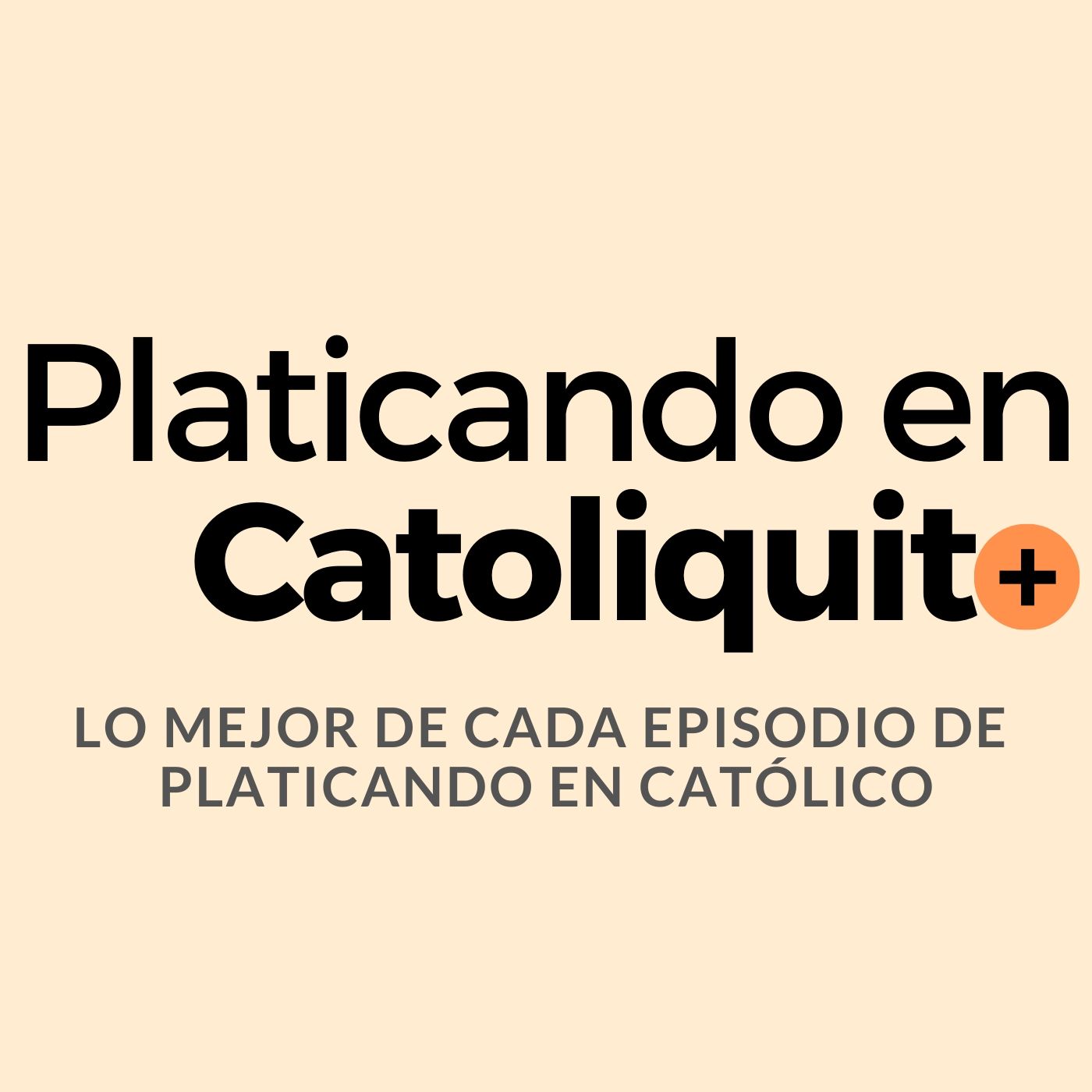 Artwork for Platicando en Catolicortito  + Lo mejor de cada episodio de Platicando en Católico, tu podcast católico +