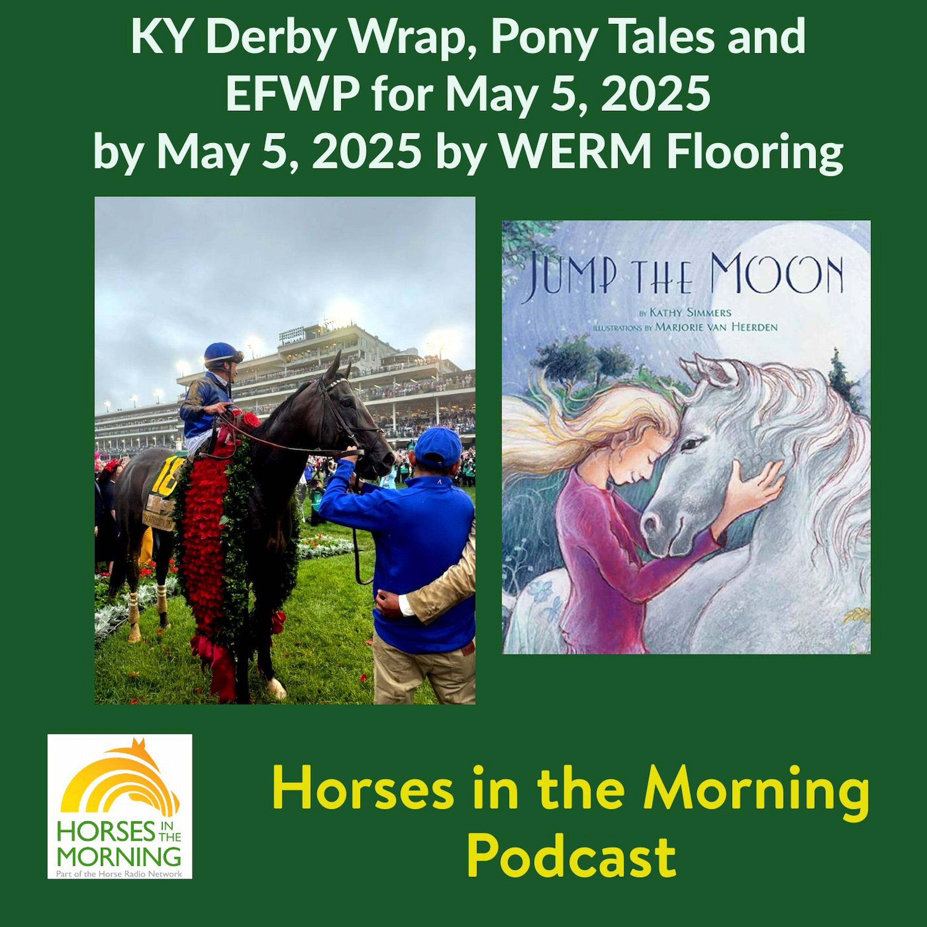 KY Derby Wrap, Pony Tales and EFWP for May 5, 2025 by May 5, 2025 by WERM Flooring - HRN Auditor Podcast