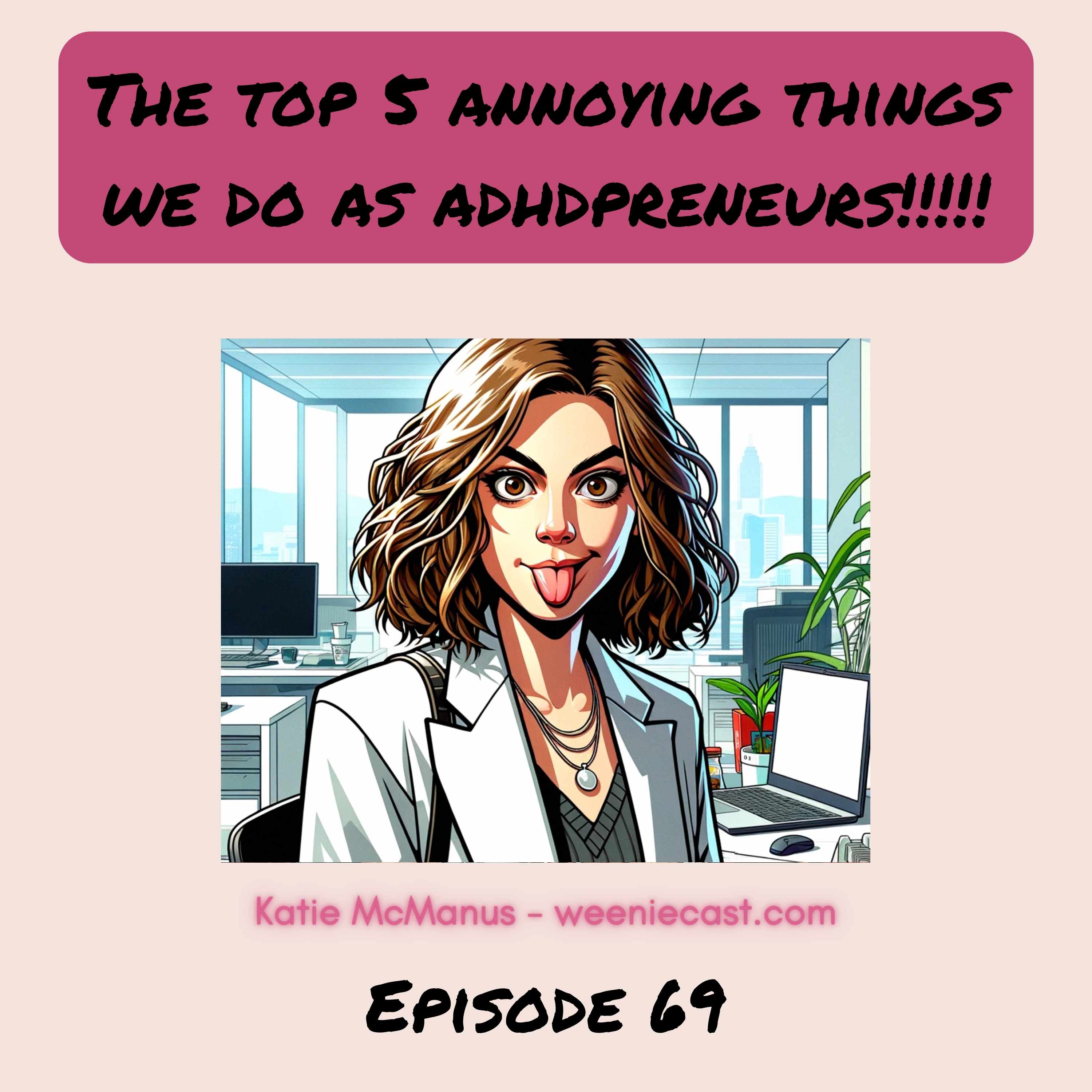 ADHD entrepreneurs have these 5 annoying traits. Let's celebrate them together!