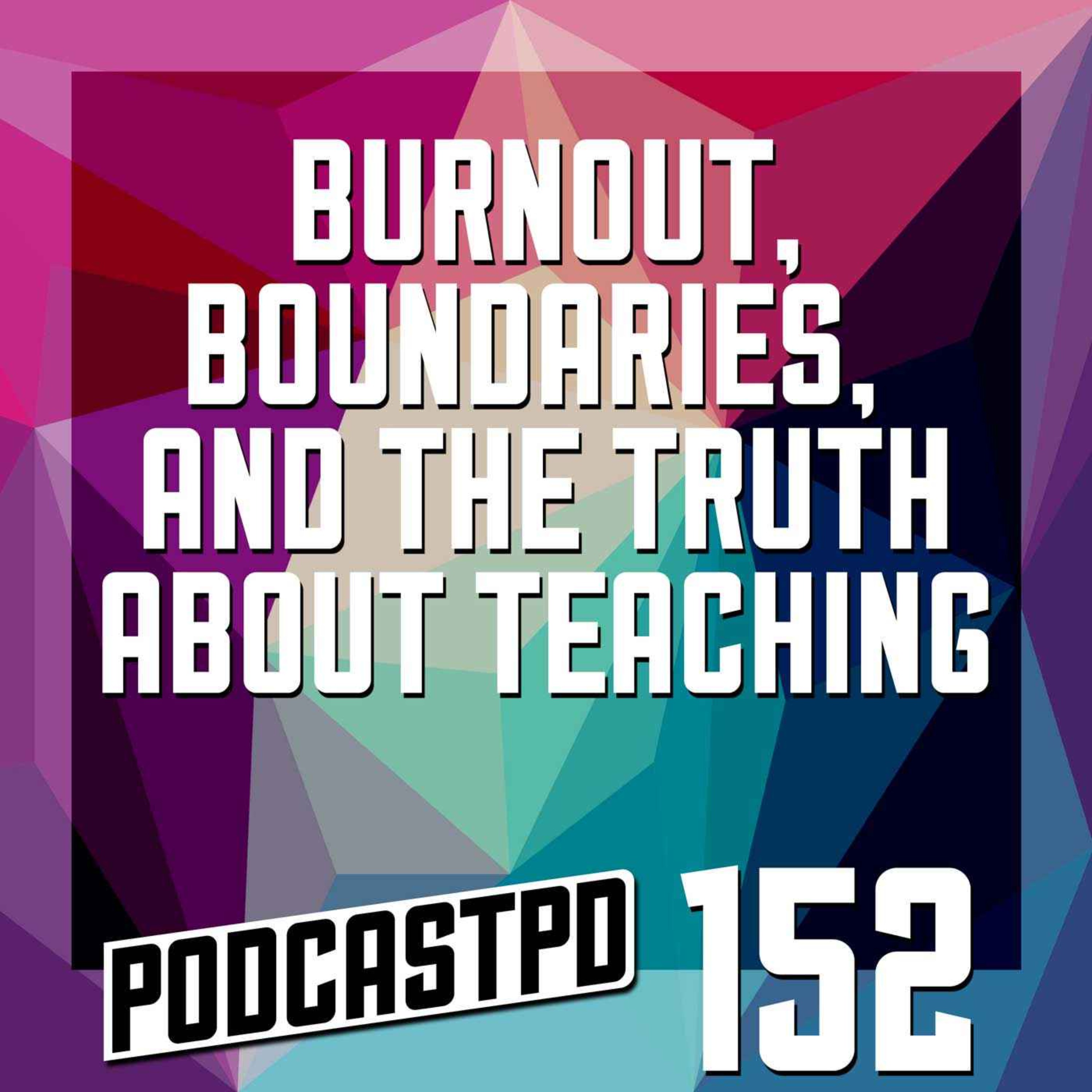 Burnout, Boundaries, and the Truth About Teaching - PPD152