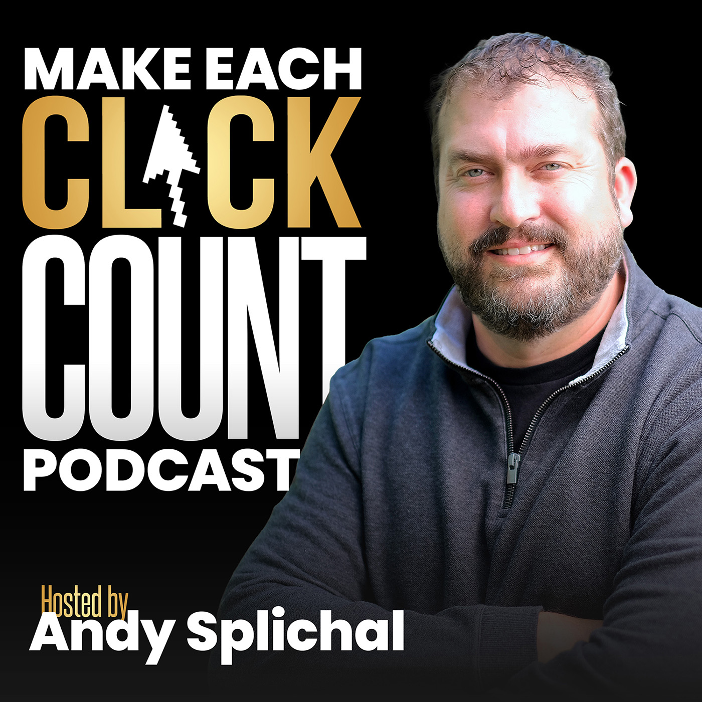 Make Each Click Count Hosted By Andy Splichal Album Art