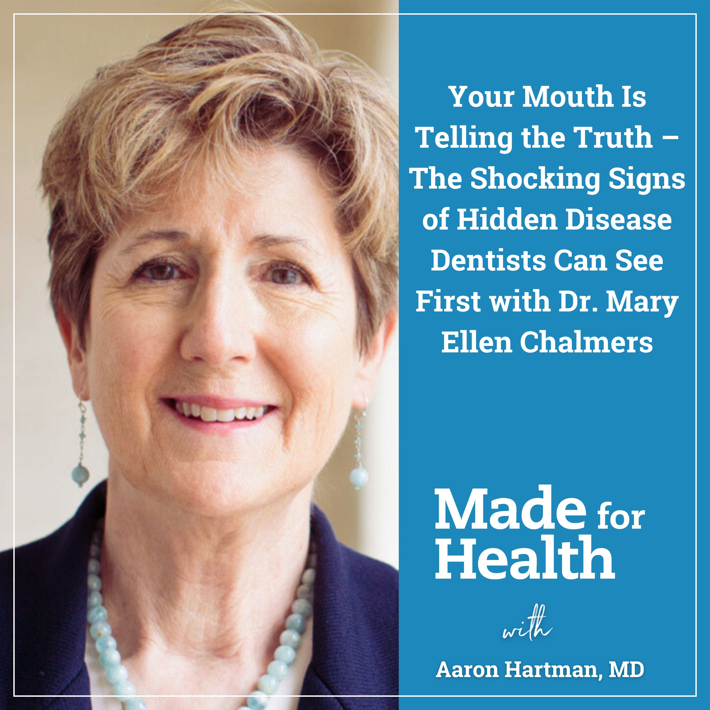98: Your Mouth Is Telling the Truth – The Shocking Signs of Hidden Disease Dentists Can See First with Dr. Mary Ellen Chalmers 98: Your Mouth Is Telling the Truth – The Shocking Signs of Hidden Disease Dentists Can See First with Dr. Mary Ellen Chalmers