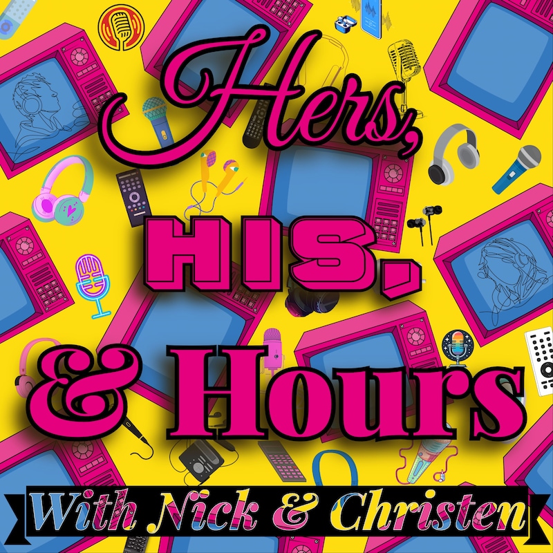 Artwork for podcast Hers, His, & Hours