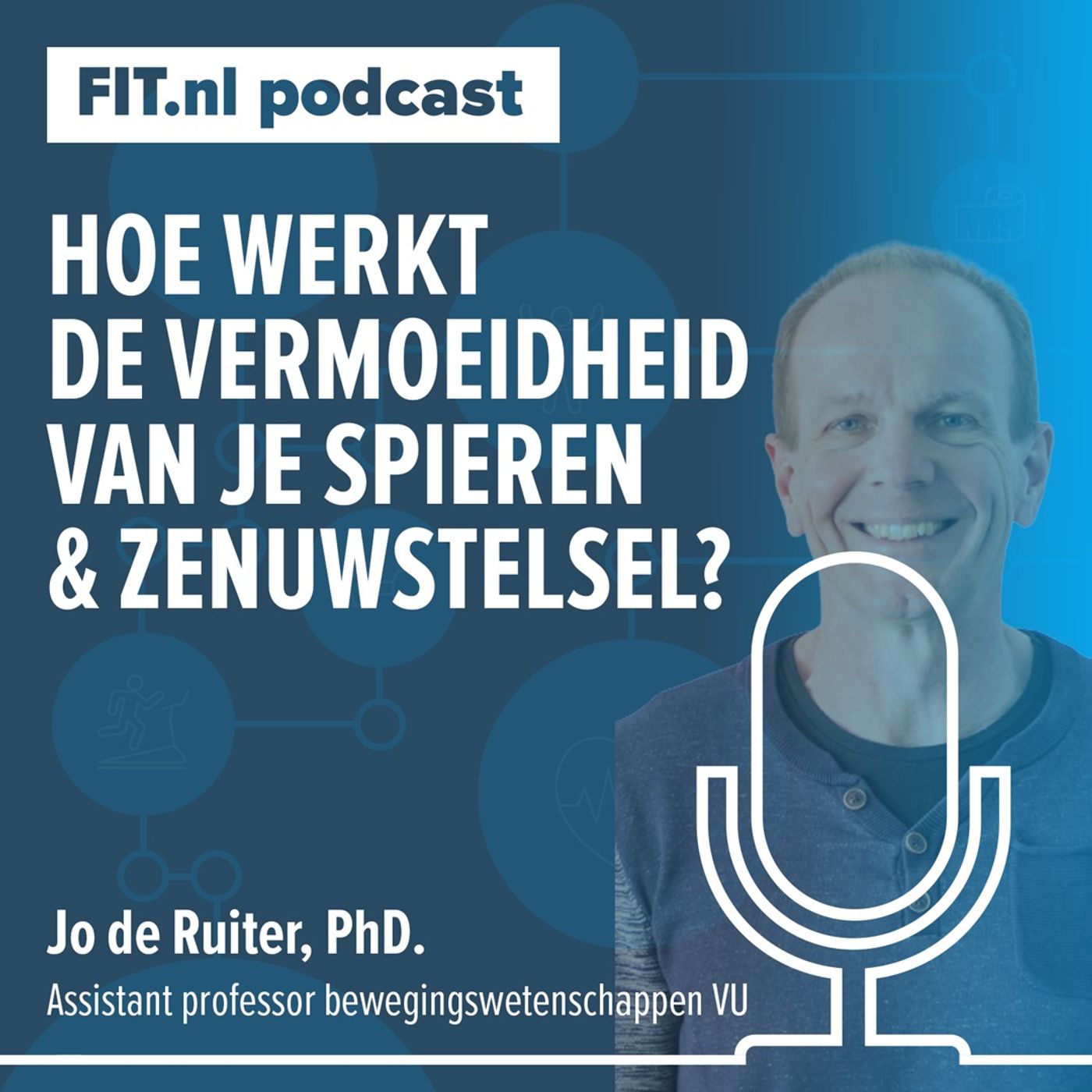 #126: Hoe werkt de vermoeidheid van je spieren & zenuwstelsel? - Onderzoeker Jo de Ruiter, PhD.