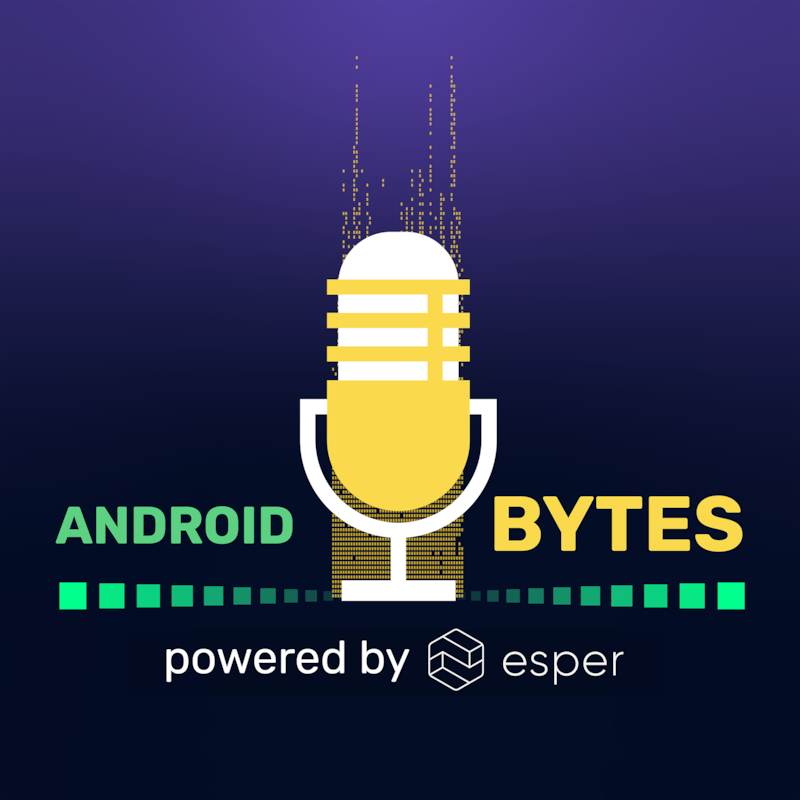 Artwork for podcast Android Bytes (powered by Esper)