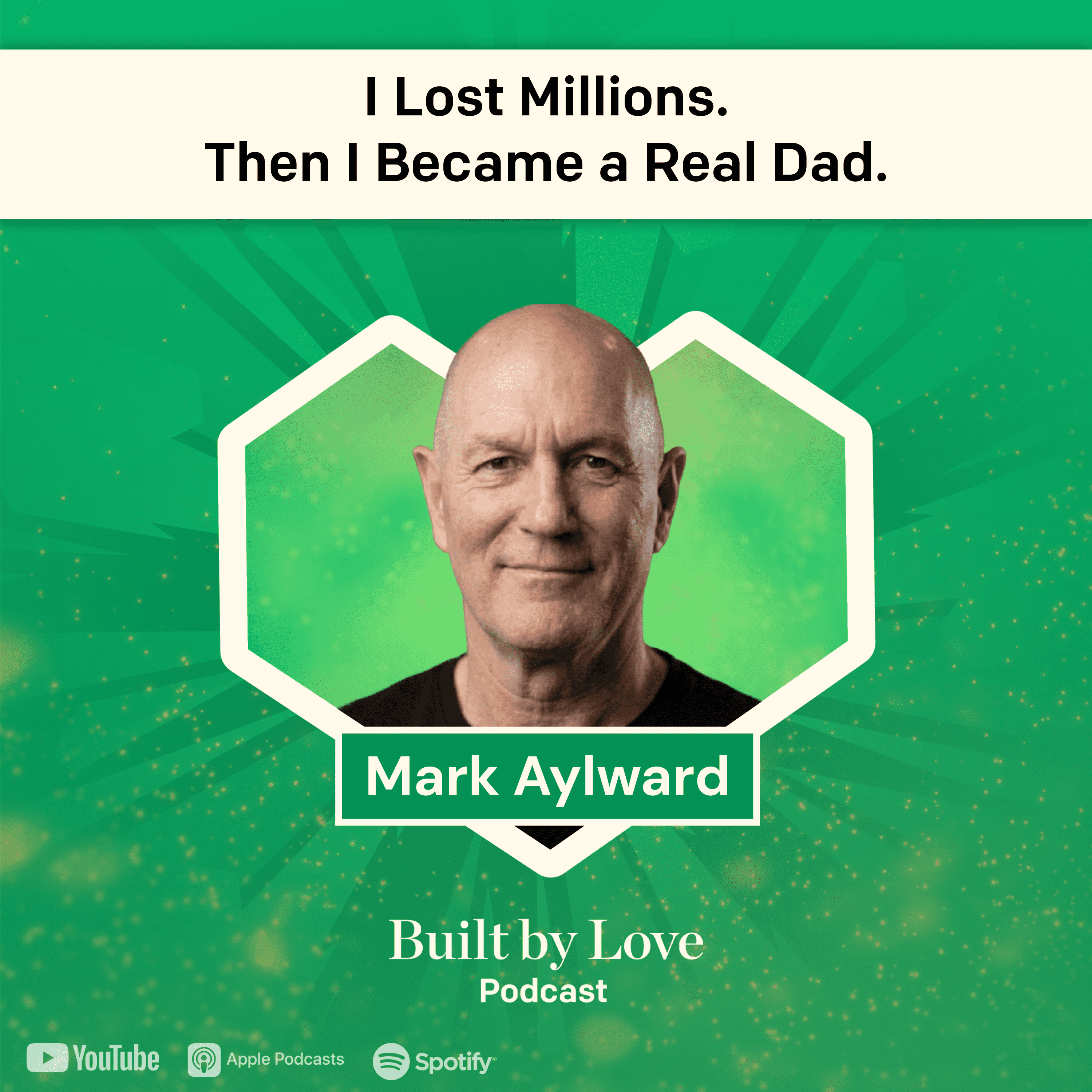 I Lost Millions. Then I Became a Real Dad. | Mark Aylward