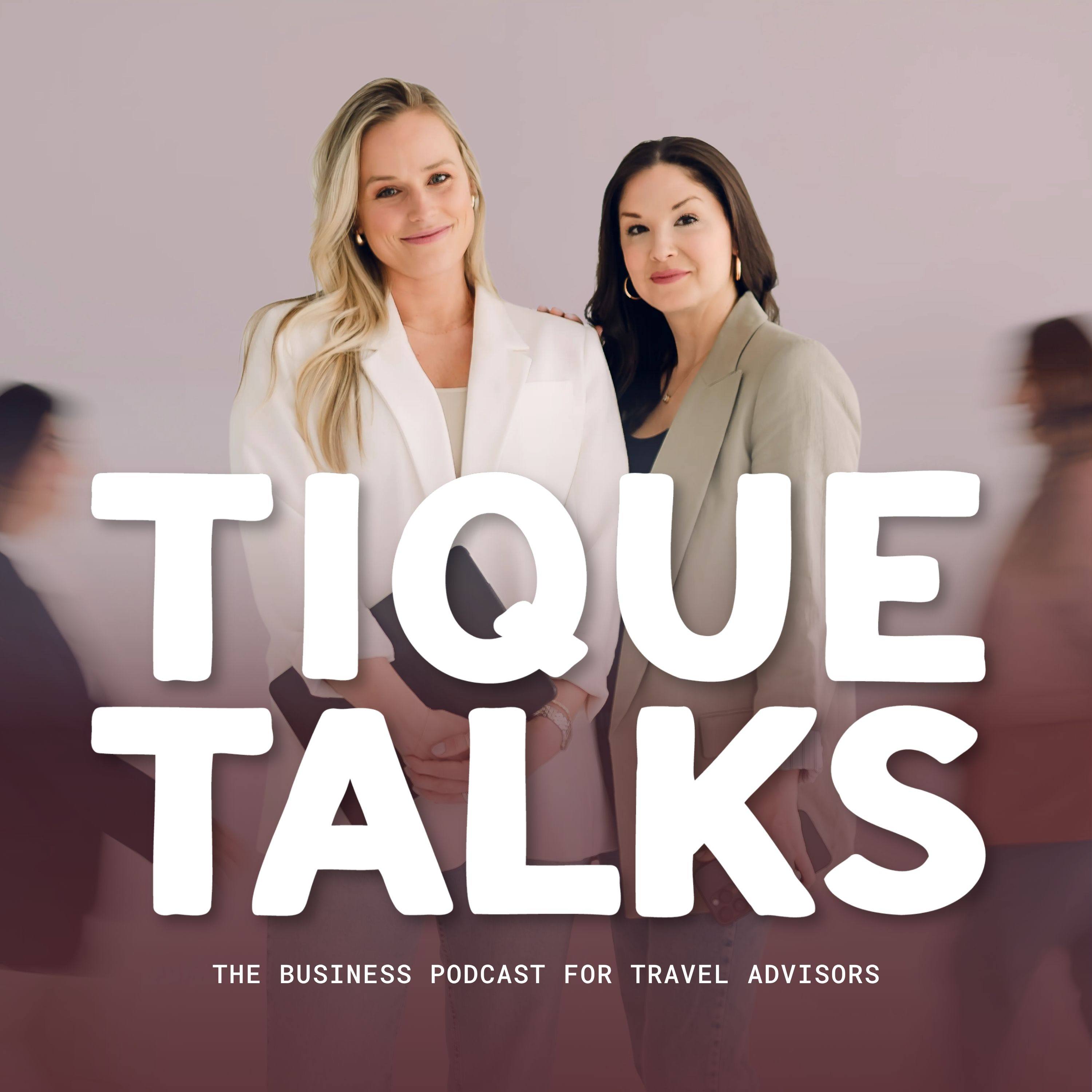 TIQUE Talks: The Business Podcast for Travel Advisors