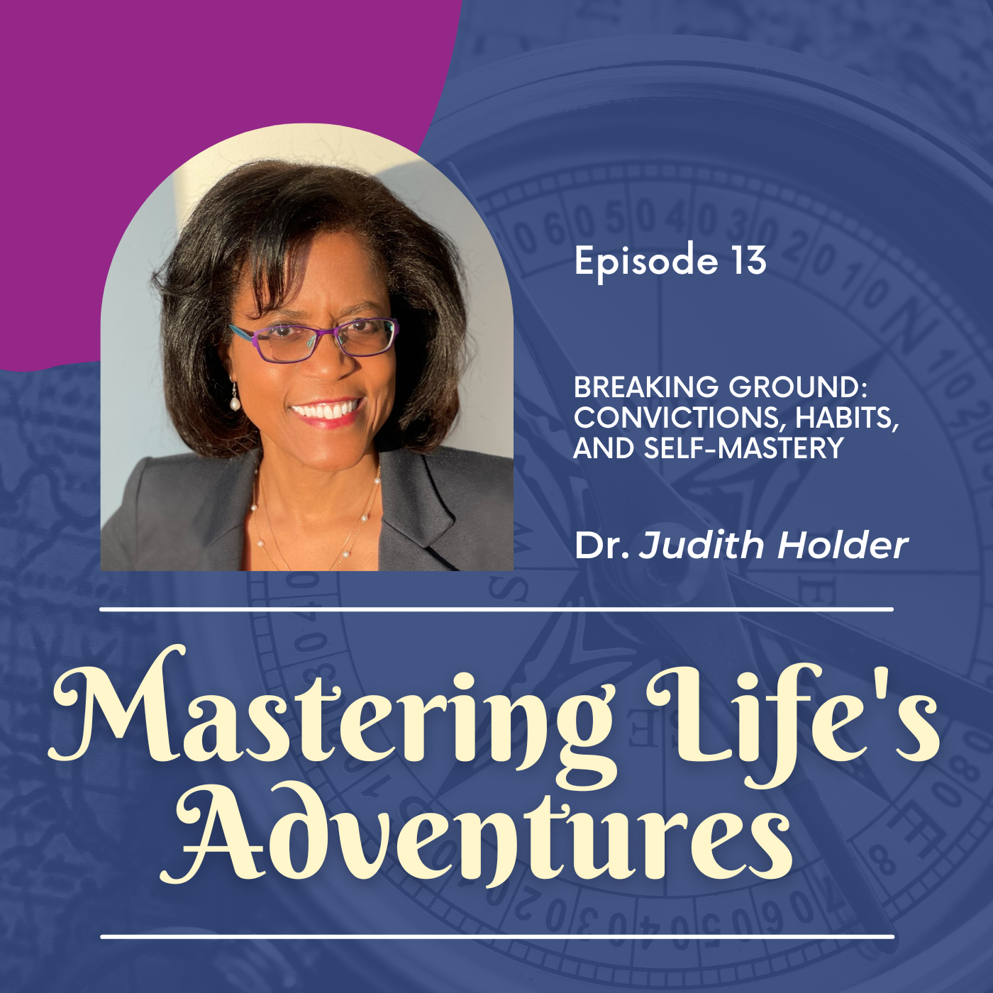 Breaking New Ground: Convictions, Habits, and Self-Mastery | EP 13