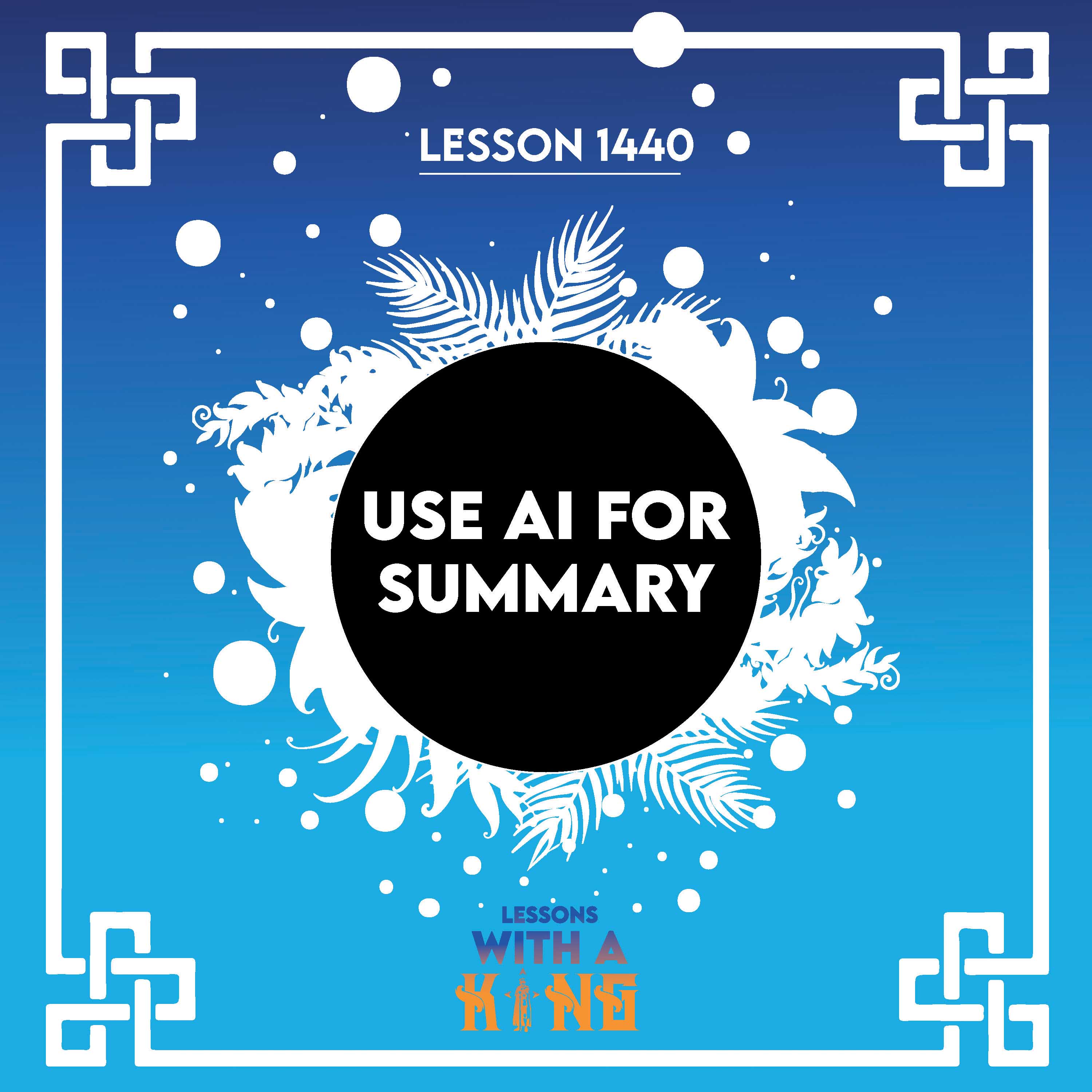Lesson 1440: Use AI For Summary