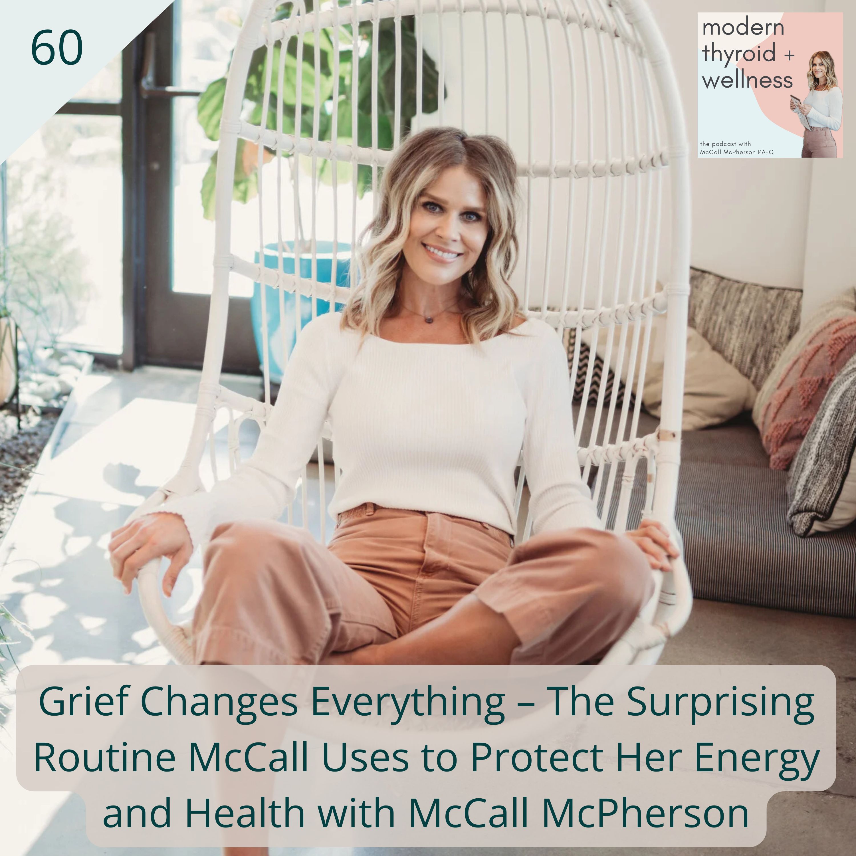 60: Grief Changes Everything – The Surprising Routine McCall Uses to Protect Her Energy and Health with McCall McPherson
