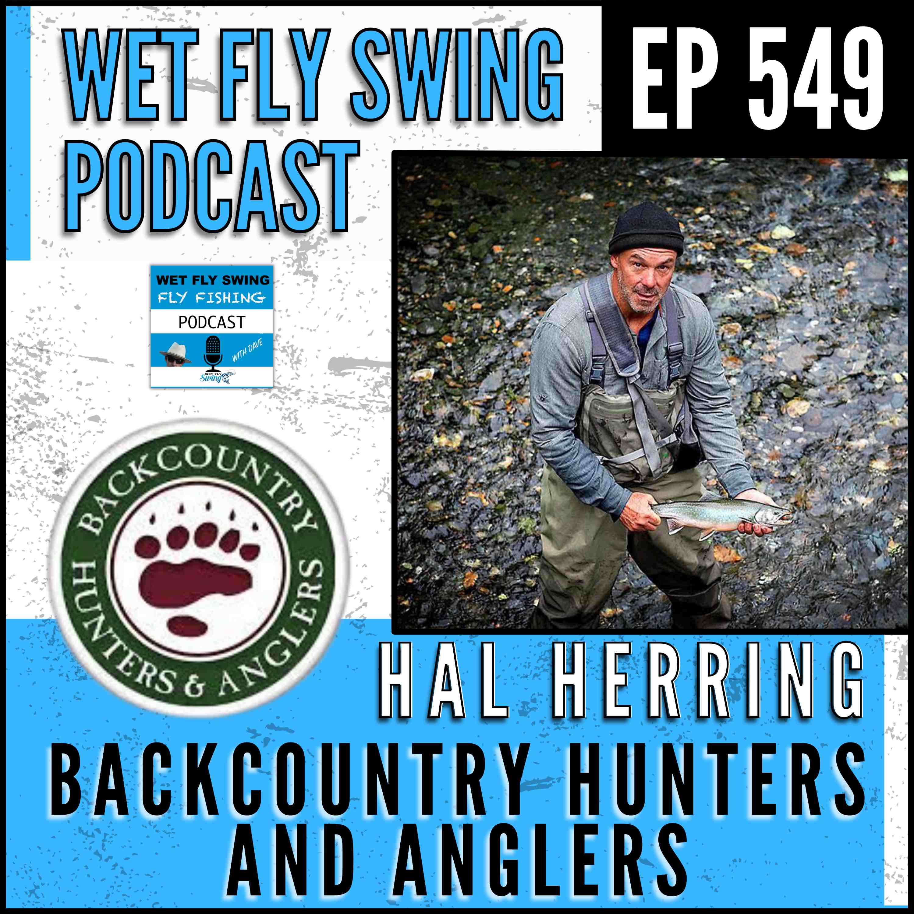 WFS 549 - Backcountry Hunters and Anglers with Hal Herring - BHA Podcast, Conservation, Fly Fishing episode artwork