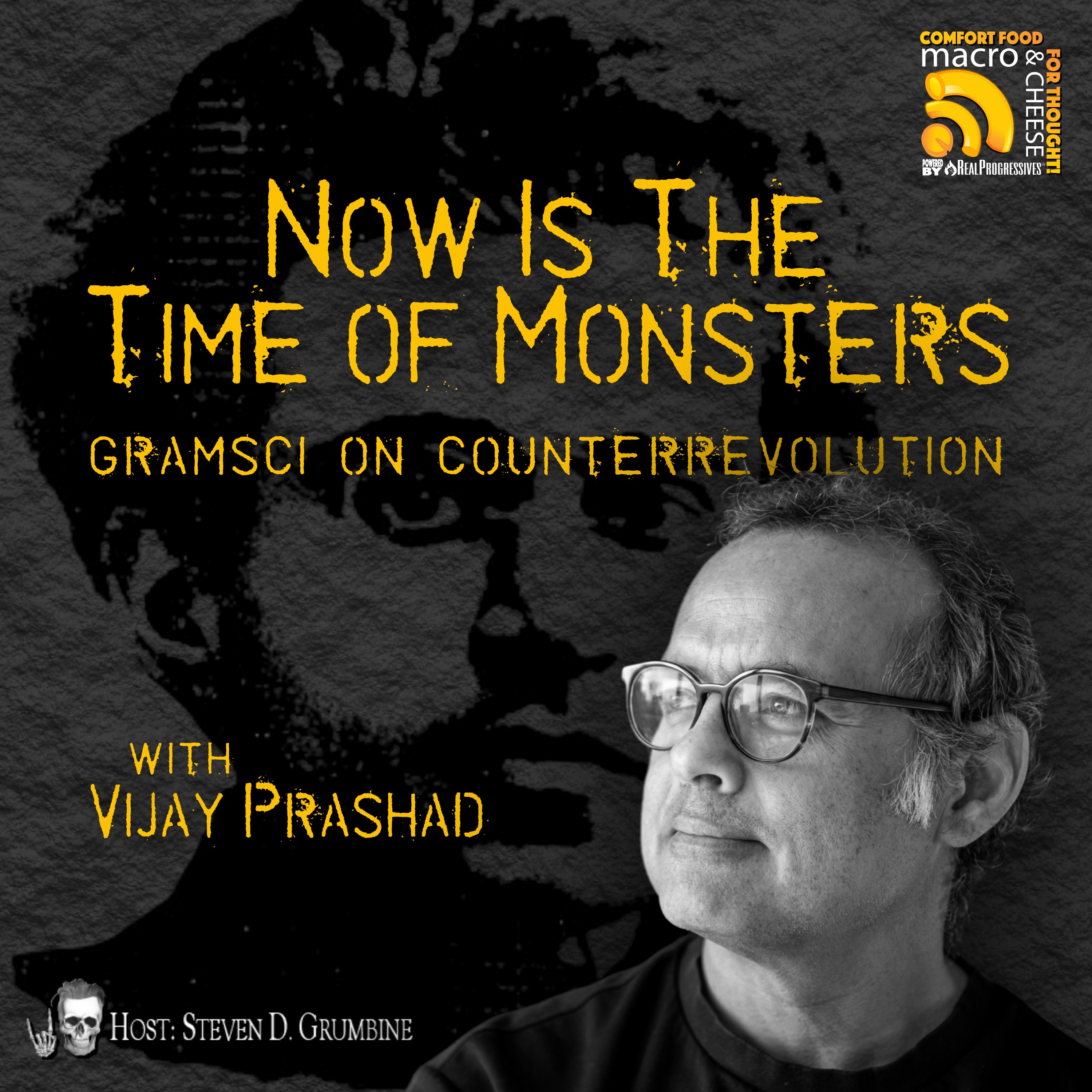 Ep 358 - Now Is the Time of Monsters: Gramsci on Counterrevolution with Vijay Prashad