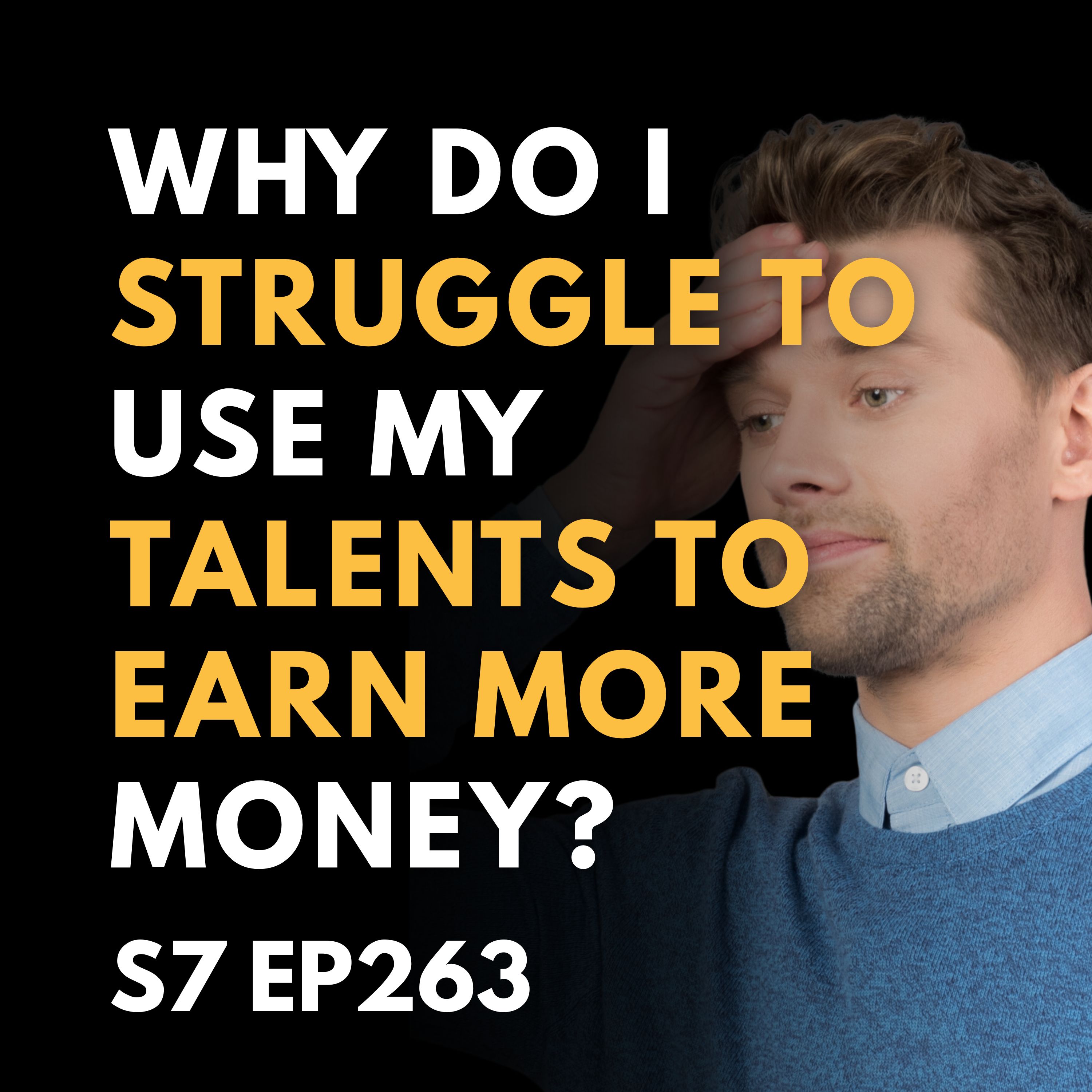 Why Do I Struggle to Use My Talents to Earn More Money?
