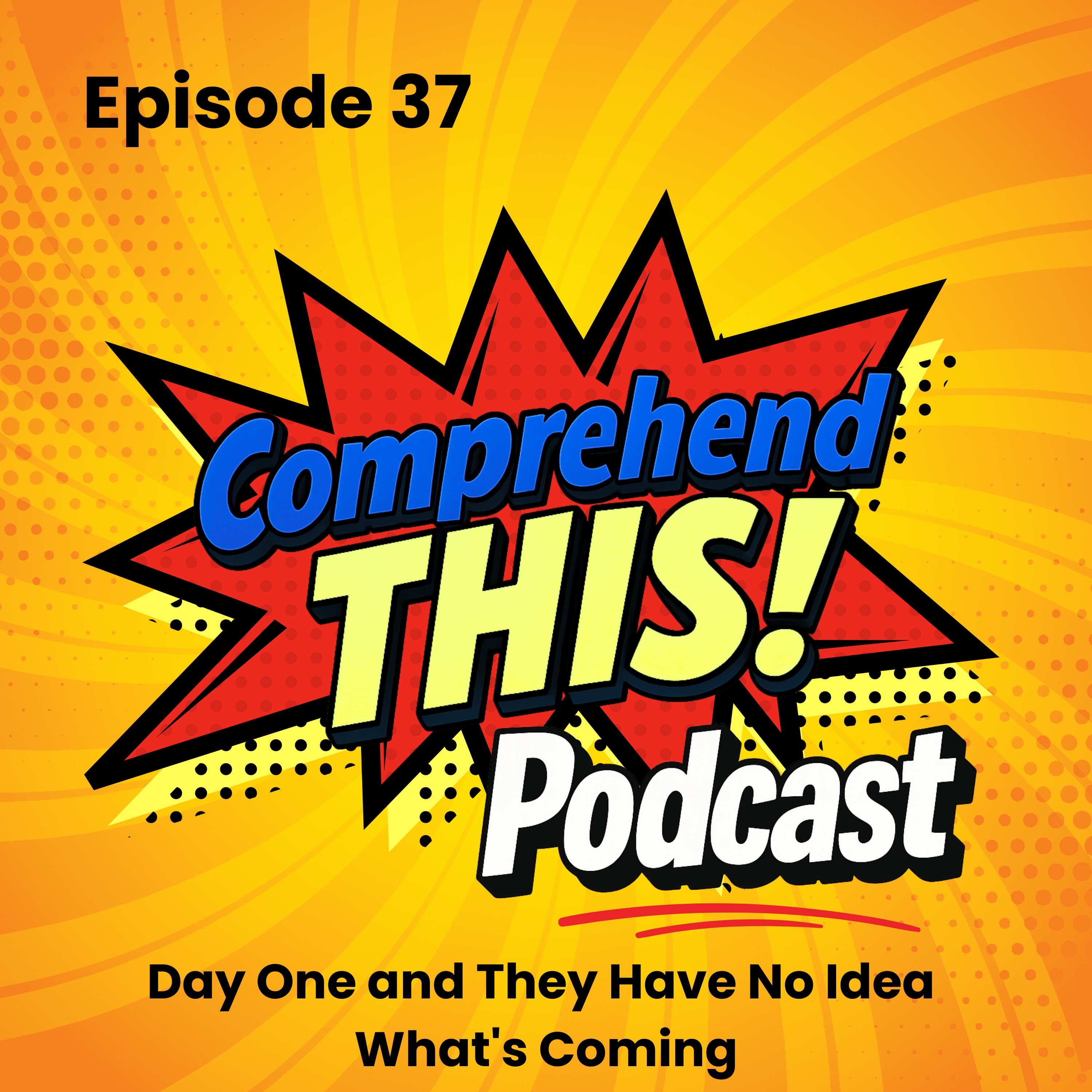 Episode 37: "Day One and They Have No Idea What's Coming" episode artwork